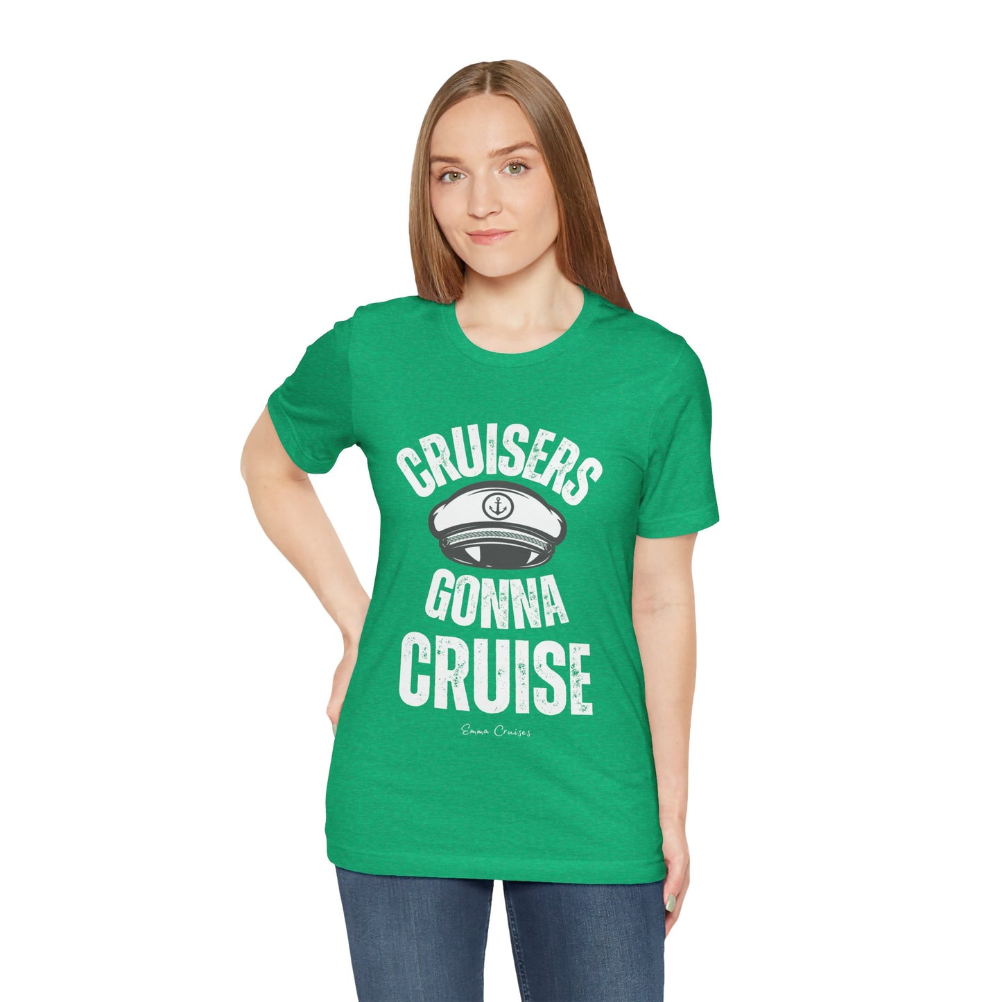 Cruisers Gonna Cruise - UNISEX T-Shirt