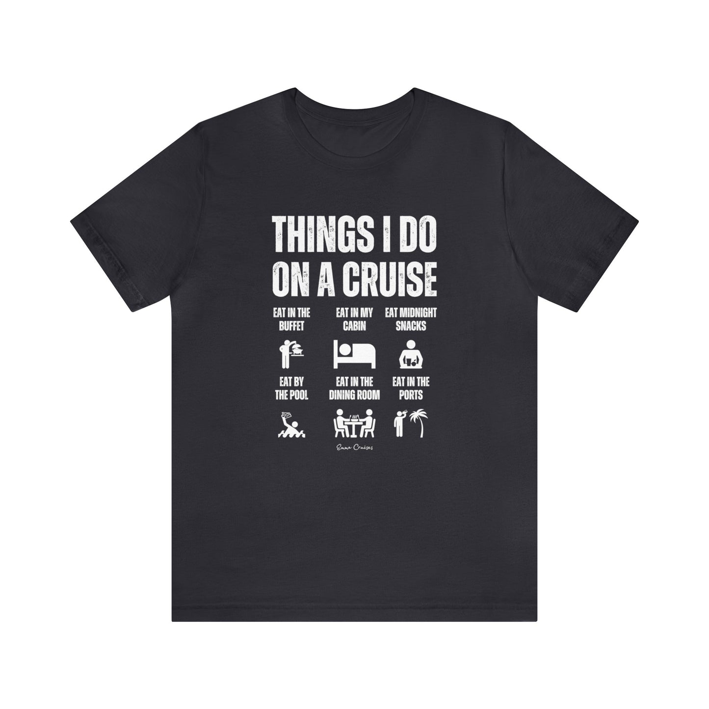 Things I Do on a Cruise - UNISEX T-Shirt