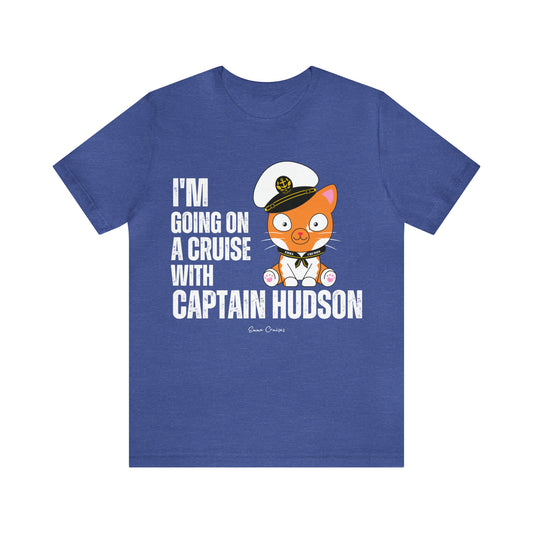 I'm Going on a Cruise With Captain Hudson - UNISEX T-Shirt