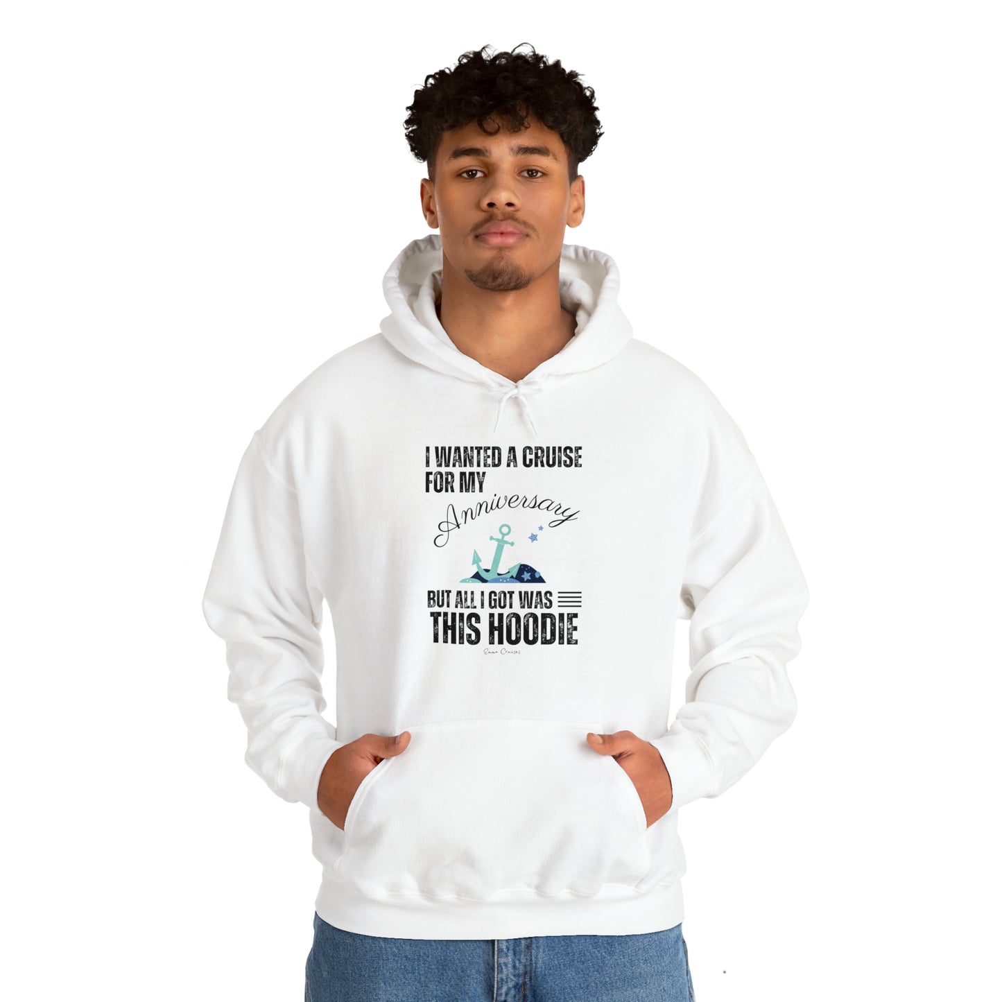 I Wanted a Cruise for My Anniversary - UNISEX Hoodie