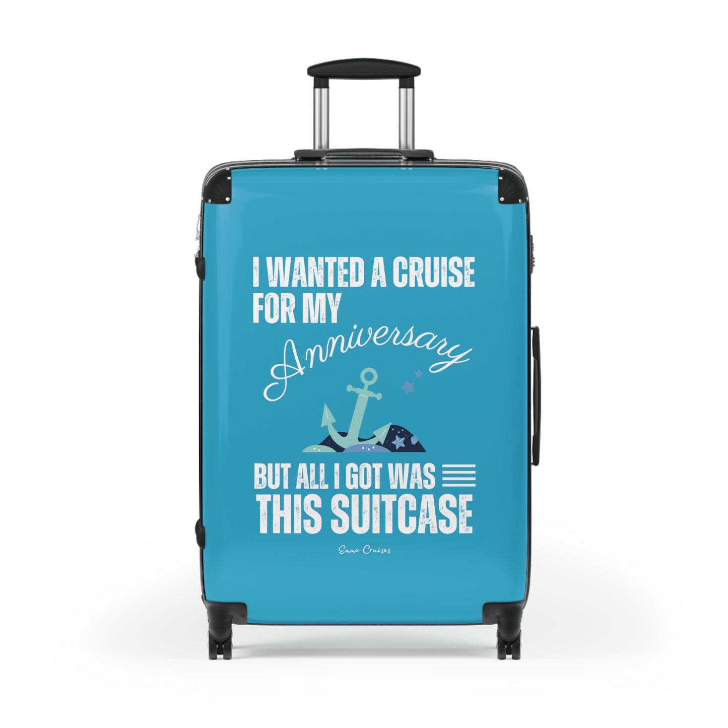I Wanted a Cruise for My Anniversary - Suitcase