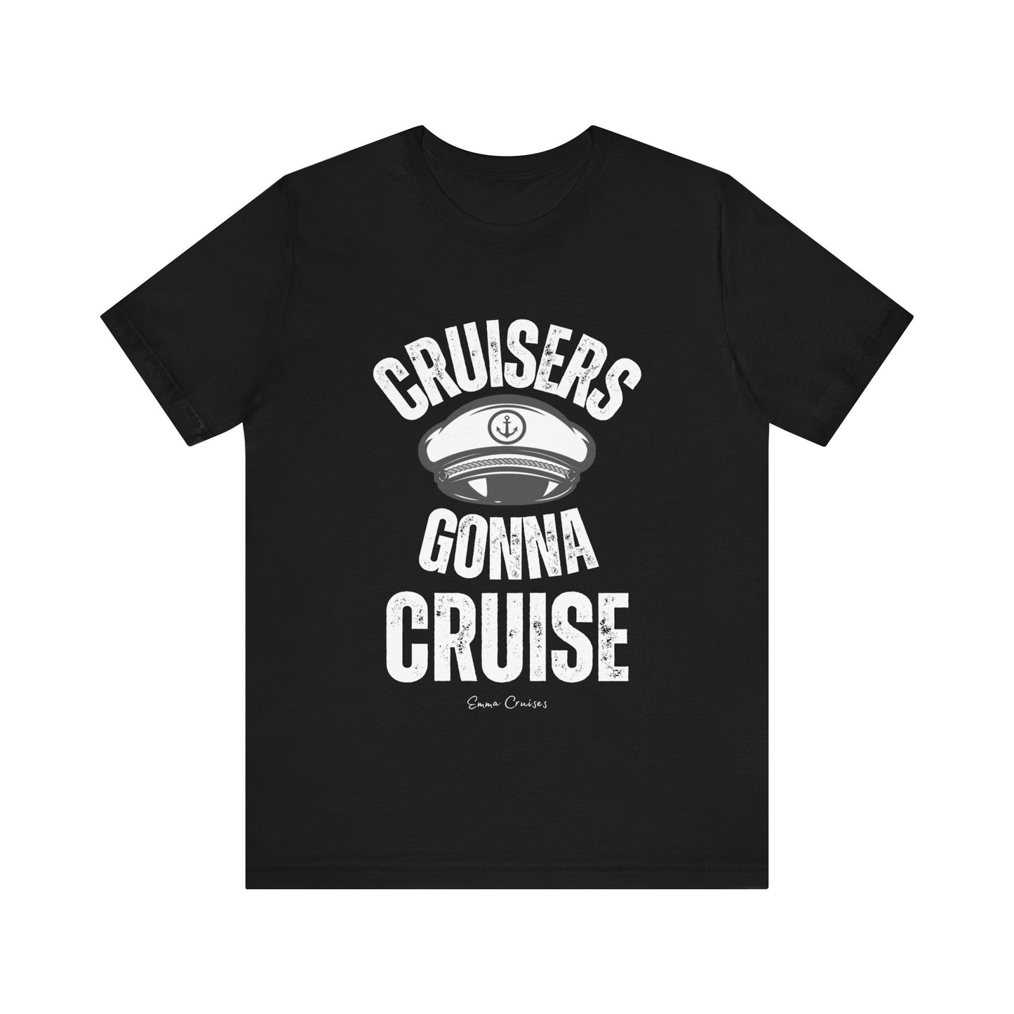 Cruisers Gonna Cruise - UNISEX T-Shirt