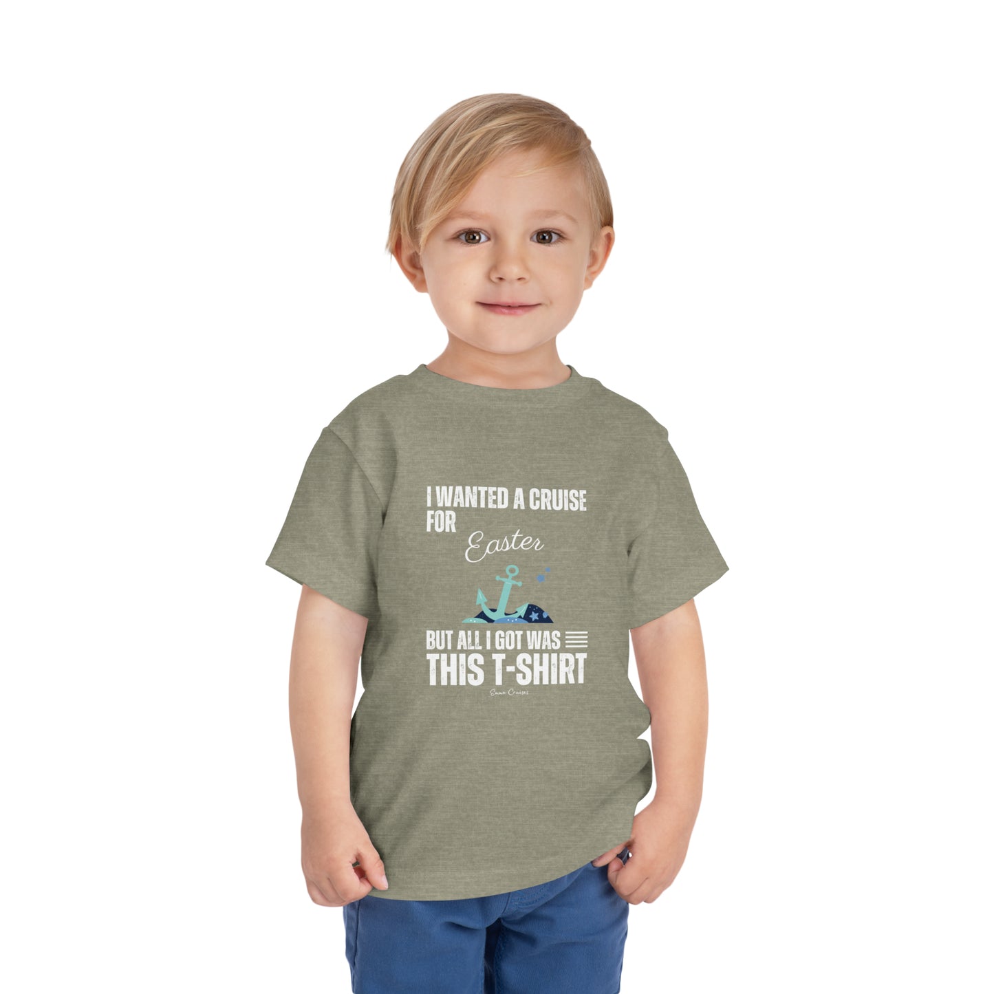 I Wanted a Cruise for Easter - Toddler UNISEX T-Shirt