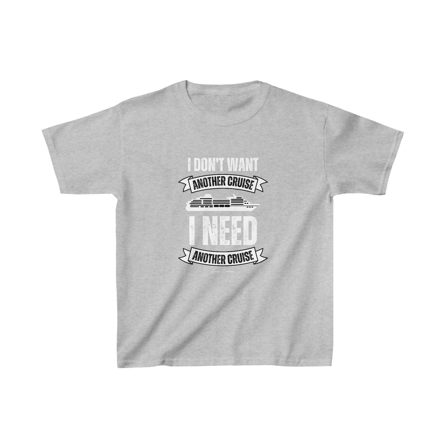 I Don't Want Another Cruise - Kids UNISEX T-Shirt