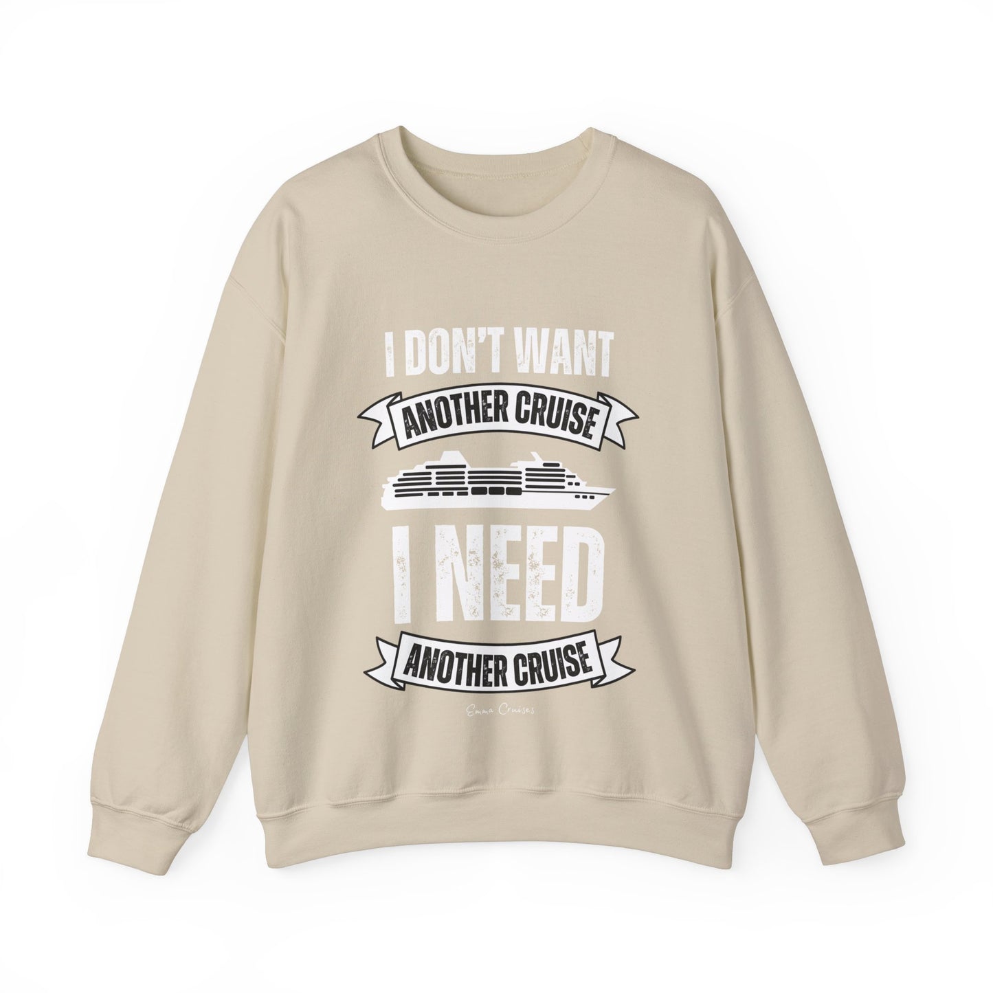 I Don't Want Another Cruise - UNISEX Crewneck Sweatshirt