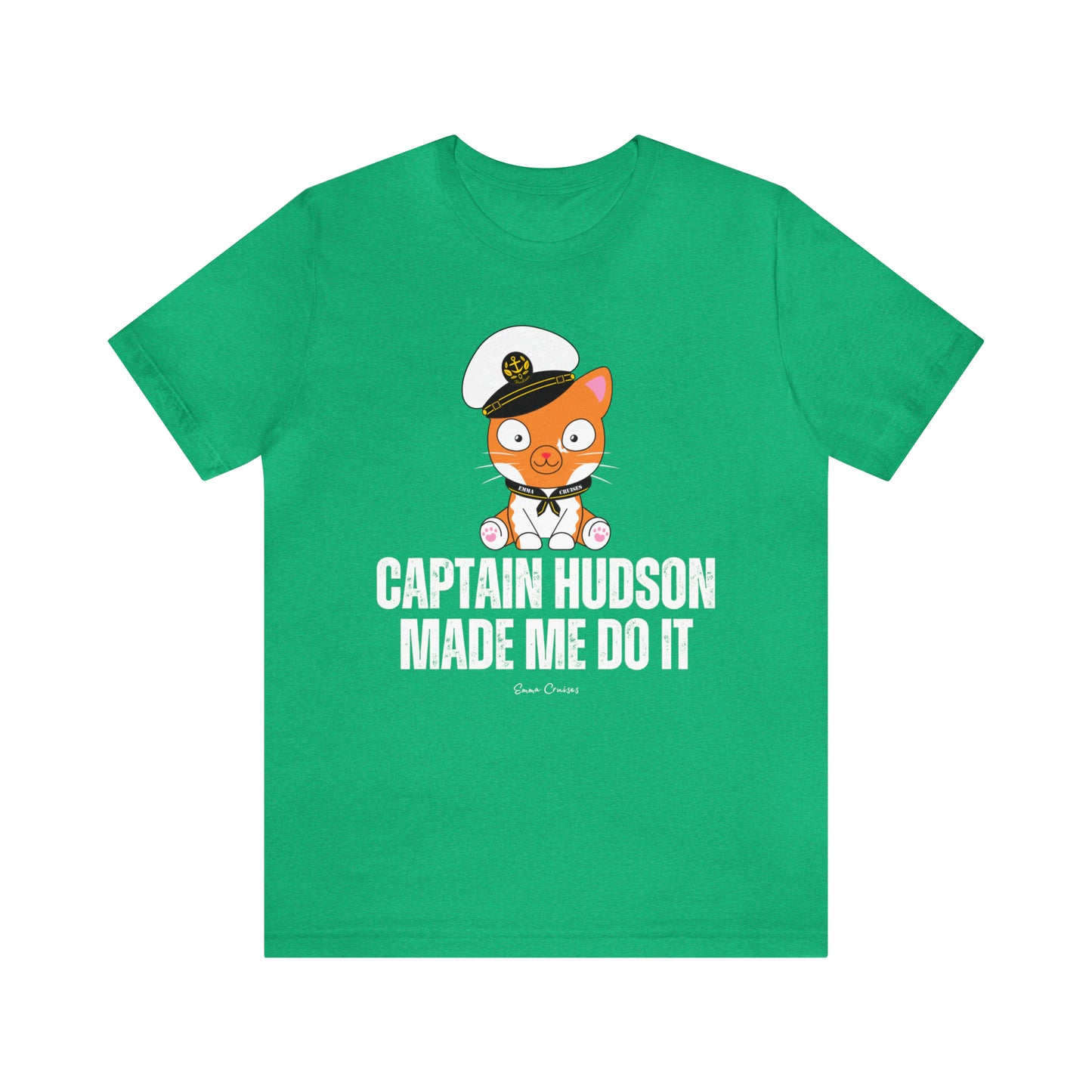 Captain Hudson Made Me Do It - UNISEX T-Shirt