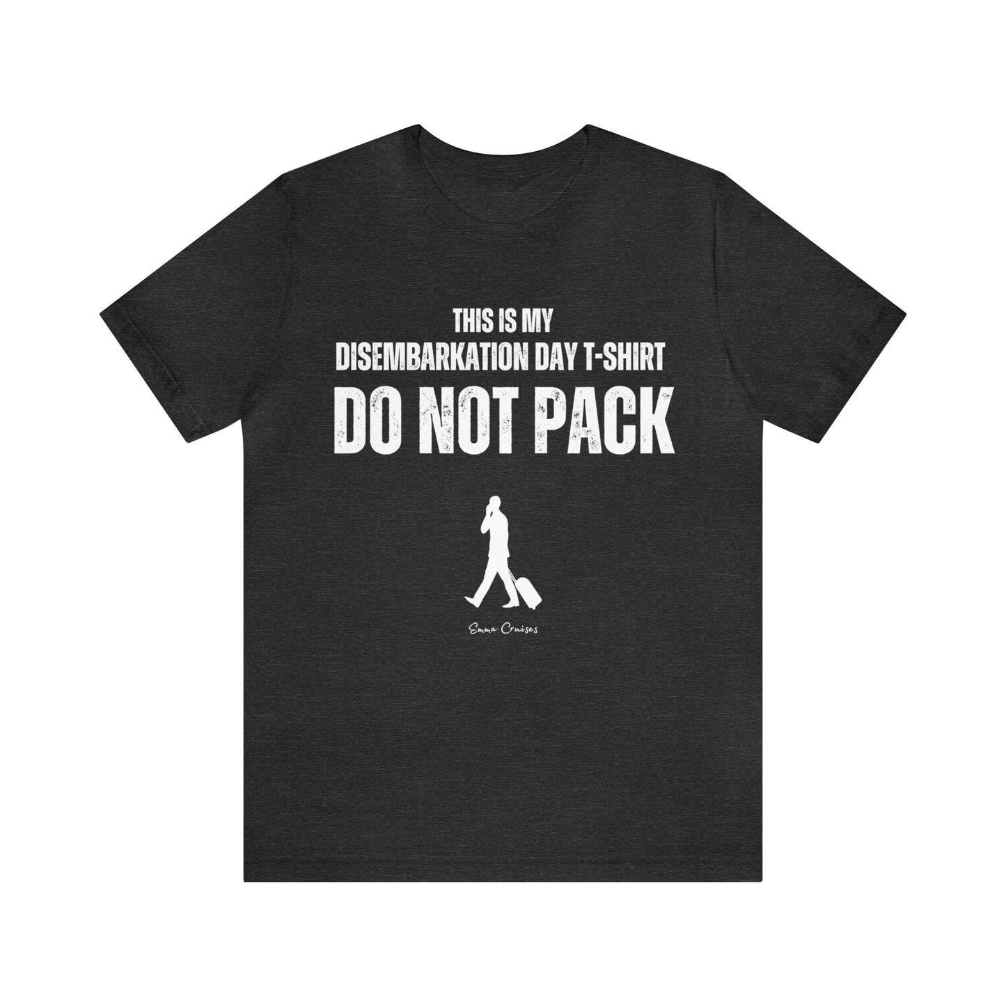 This is My Disembarkation Day T-Shirt - UNISEX T-Shirt (zusätzliche Größen)