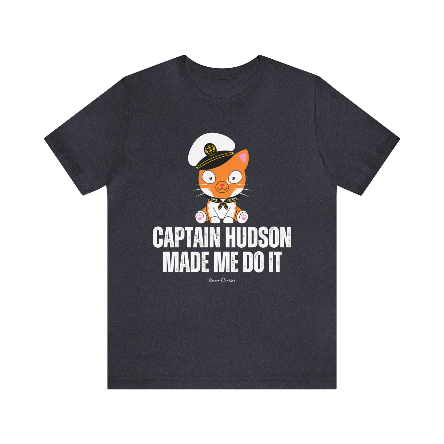 Captain Hudson Made Me Do It - UNISEX T-Shirt