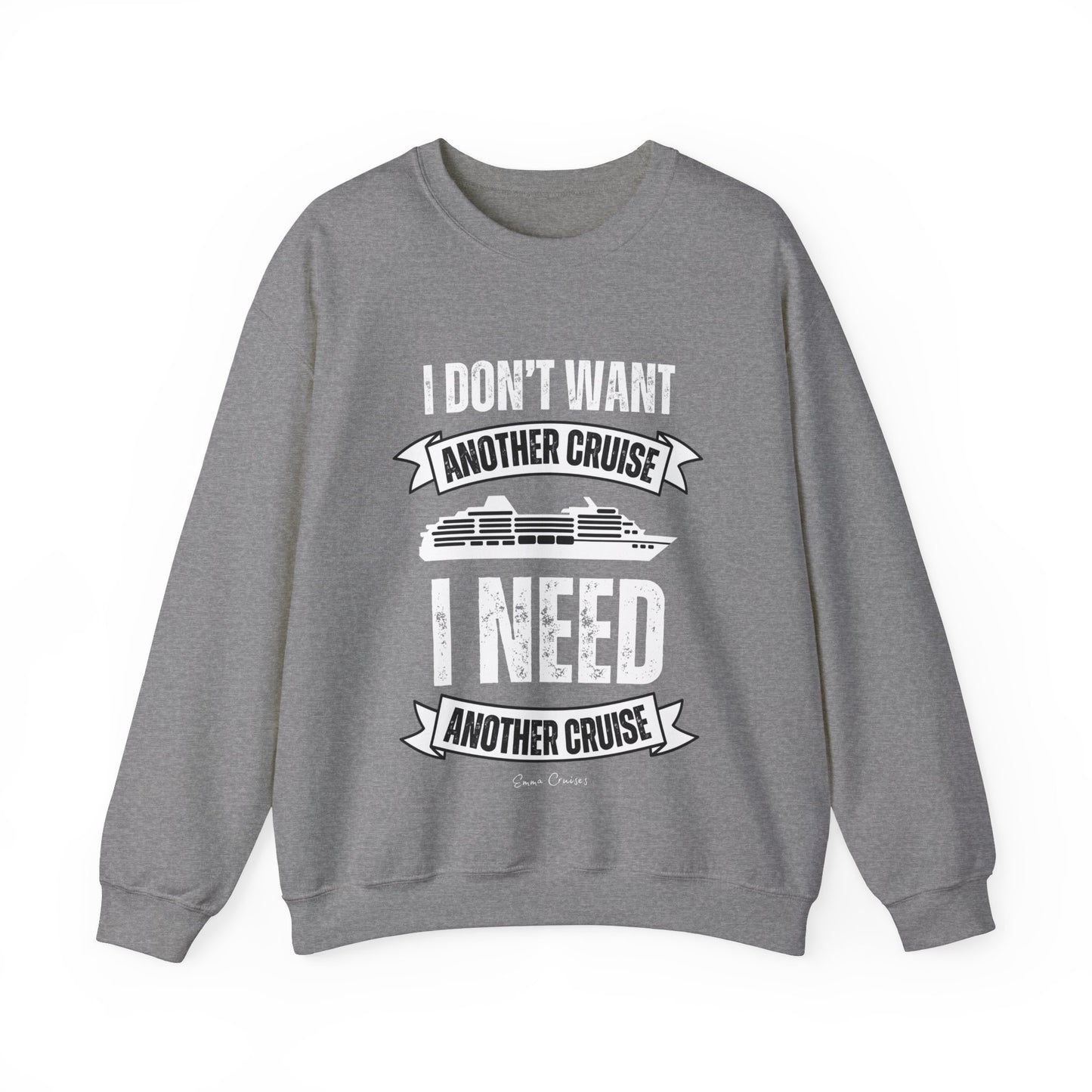 I Don't Want Another Cruise - UNISEX Crewneck Sweatshirt
