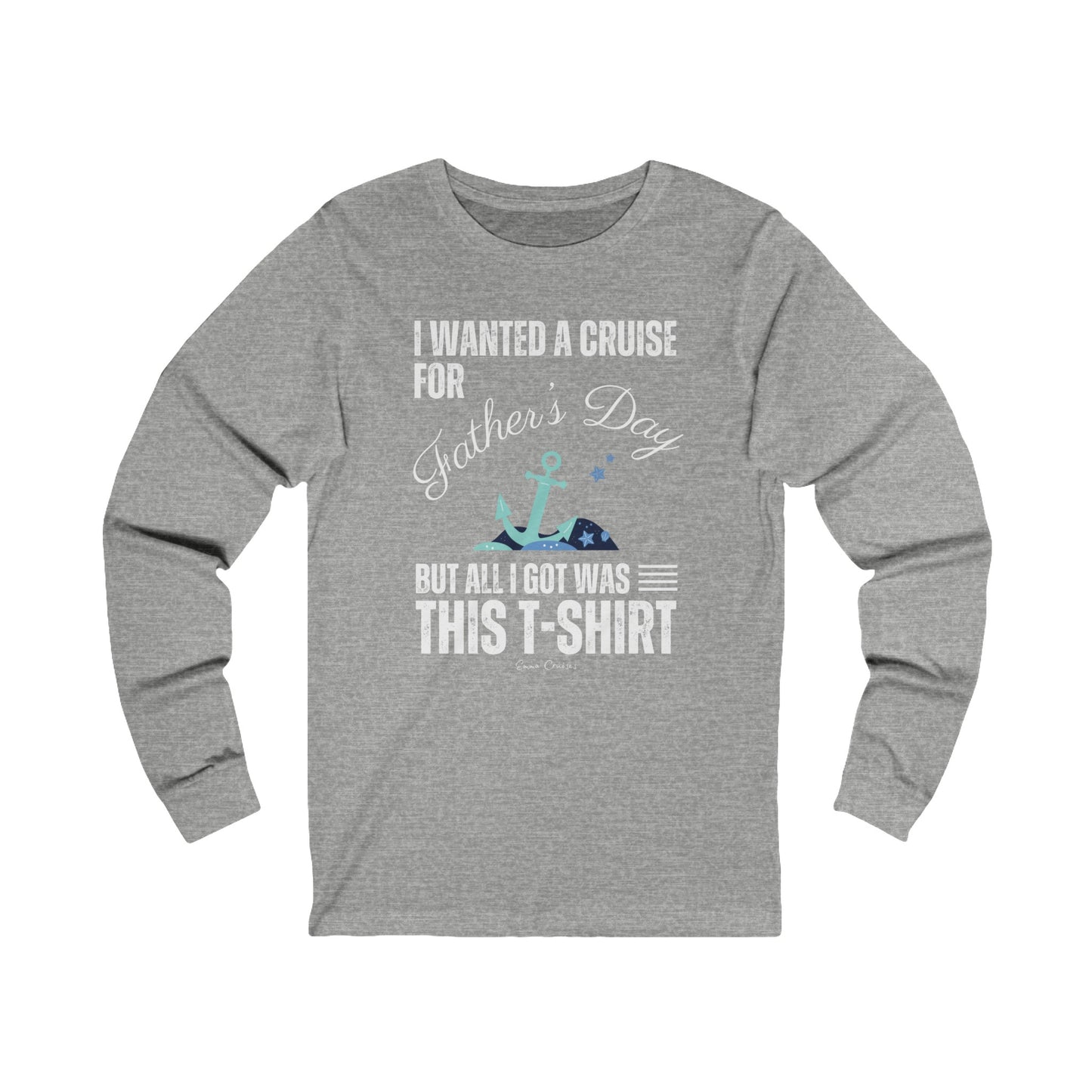I Wanted a Cruise for Father’s Day - UNISEX T-Shirt