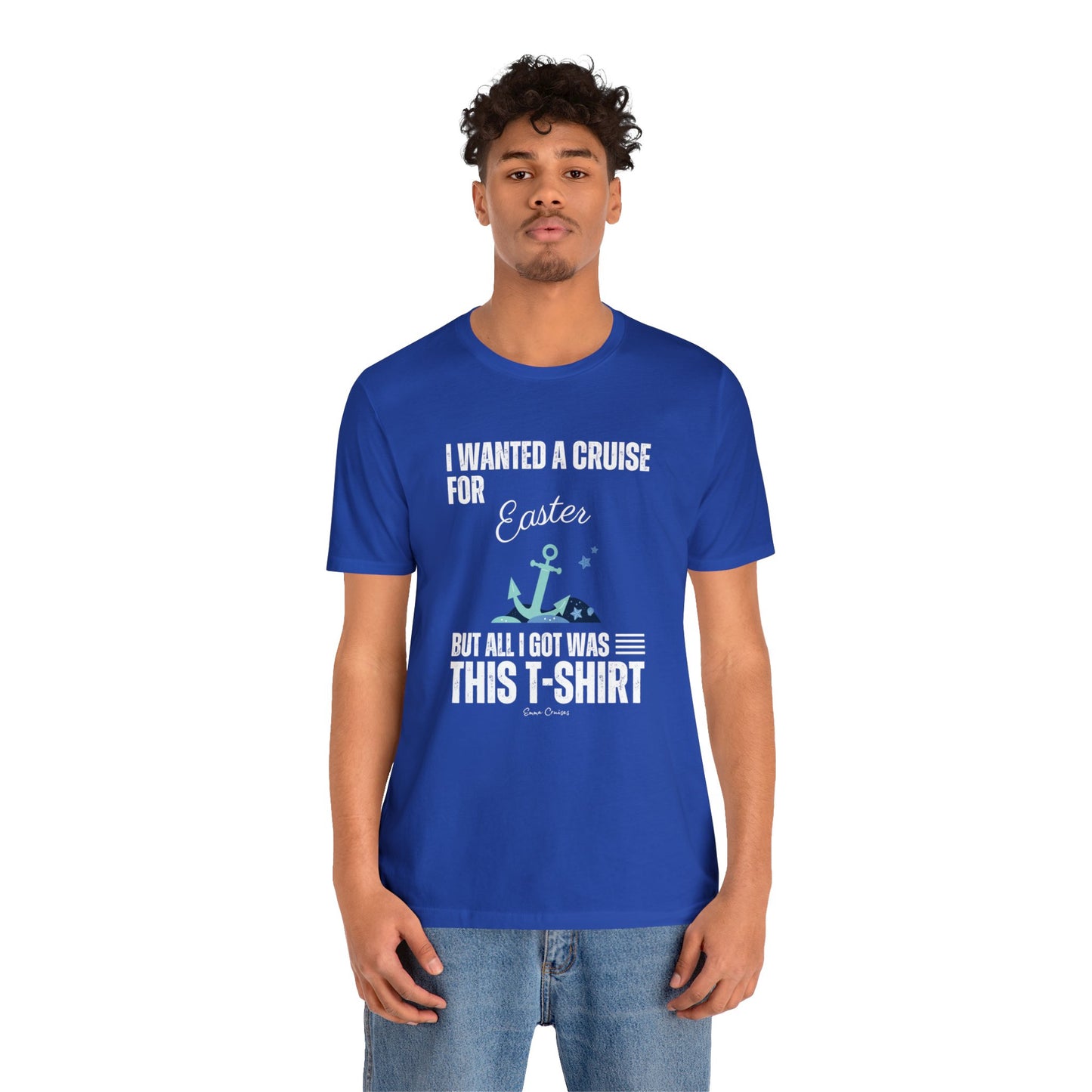 I Wanted a Cruise for Easter - UNISEX T-Shirt