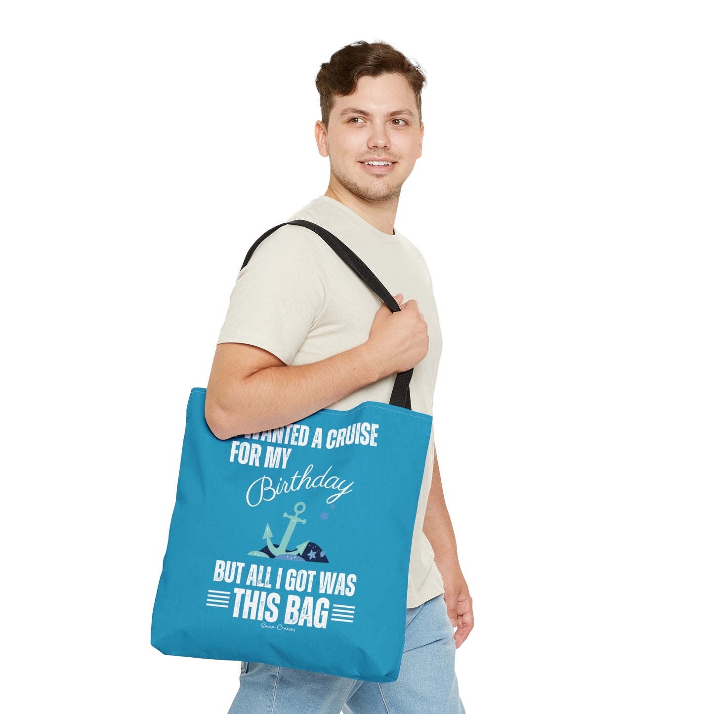 I Wanted a Cruise for My Birthday - Bag