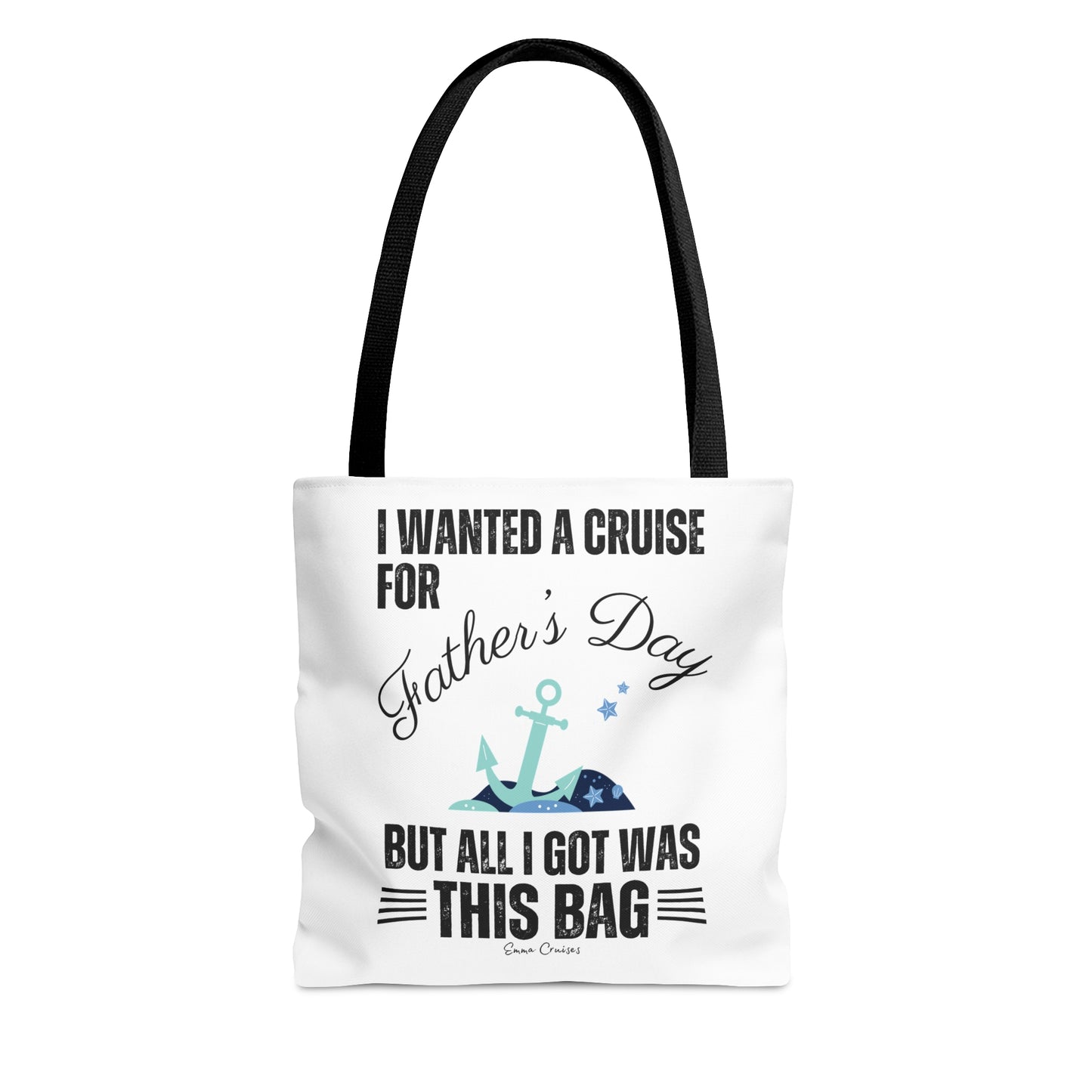 I Wanted a Cruise for Father's Day - Bag