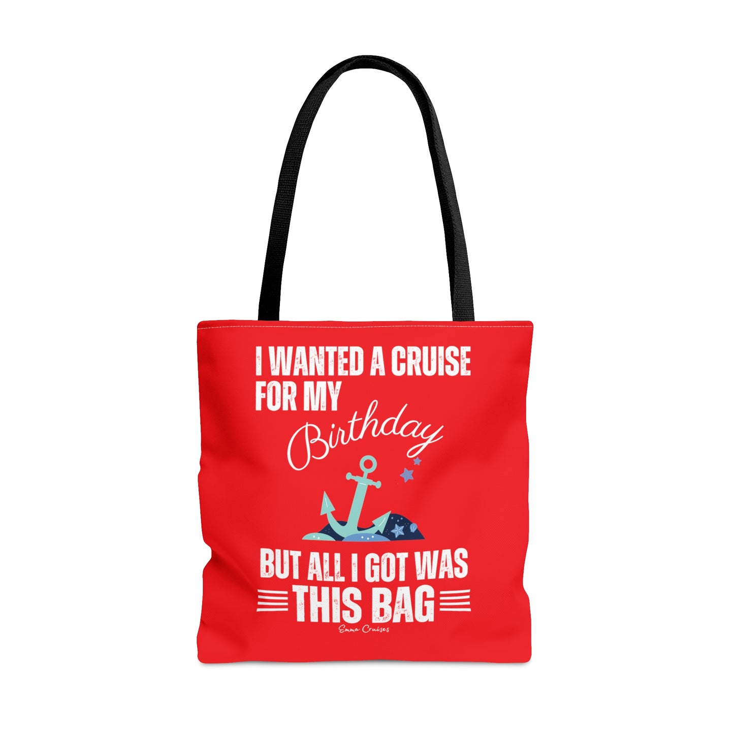 I Wanted a Cruise for My Birthday - Bag
