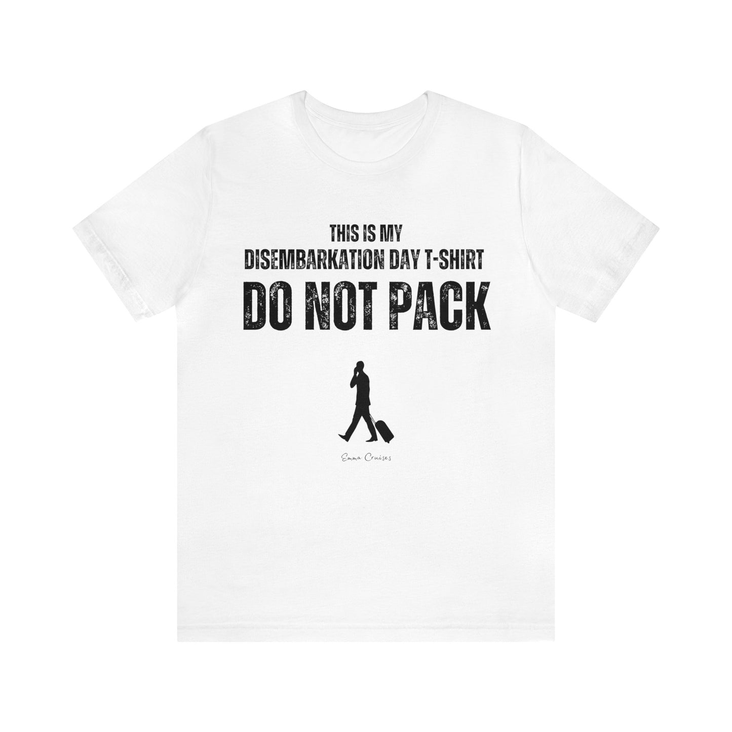 This is My Disembarkation Day T-Shirt - UNISEX T-Shirt (zusätzliche Größen)