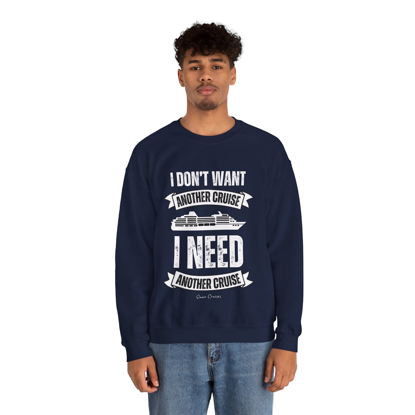I Don't Want Another Cruise - UNISEX Crewneck Sweatshirt