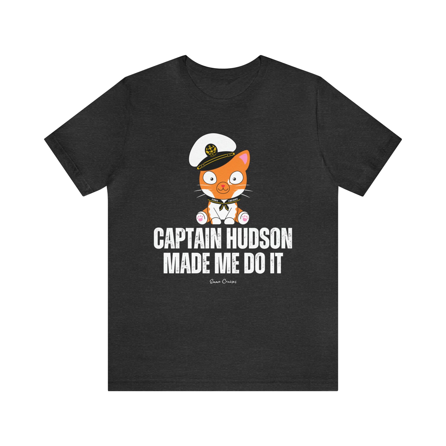 Captain Hudson Made Me Do It - UNISEX T-Shirt