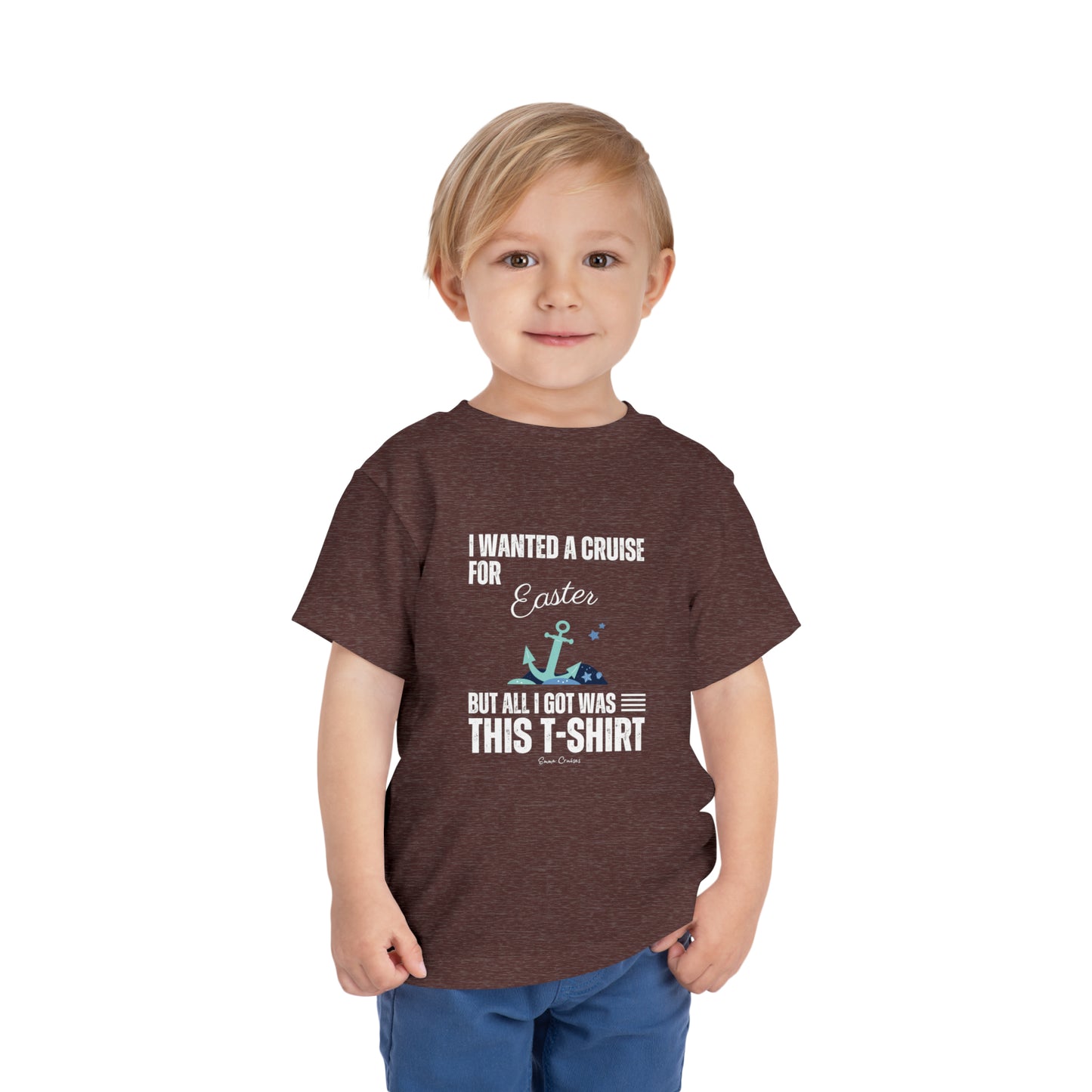 I Wanted a Cruise for Easter - Toddler UNISEX T-Shirt