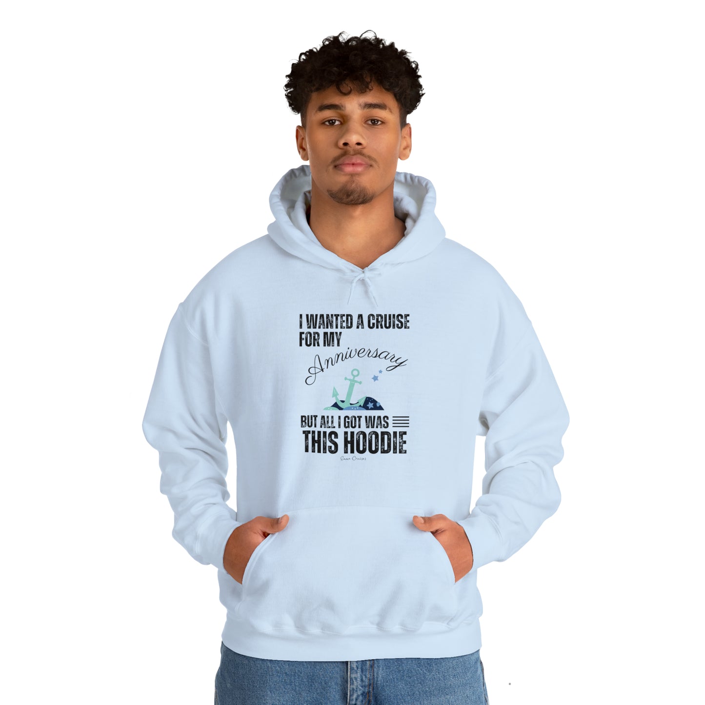 I Wanted a Cruise for My Anniversary - UNISEX Hoodie