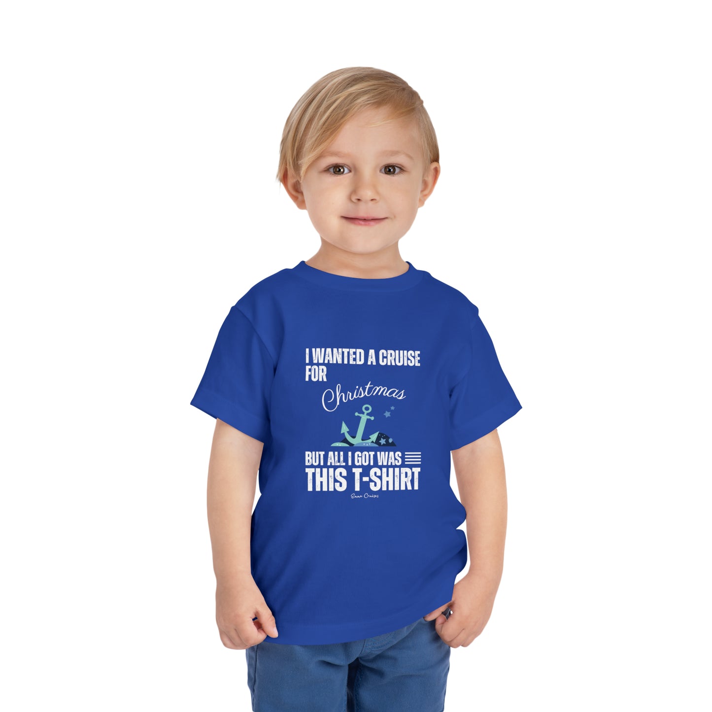 I Wanted a Cruise for Christmas - Toddler UNISEX T-Shirt