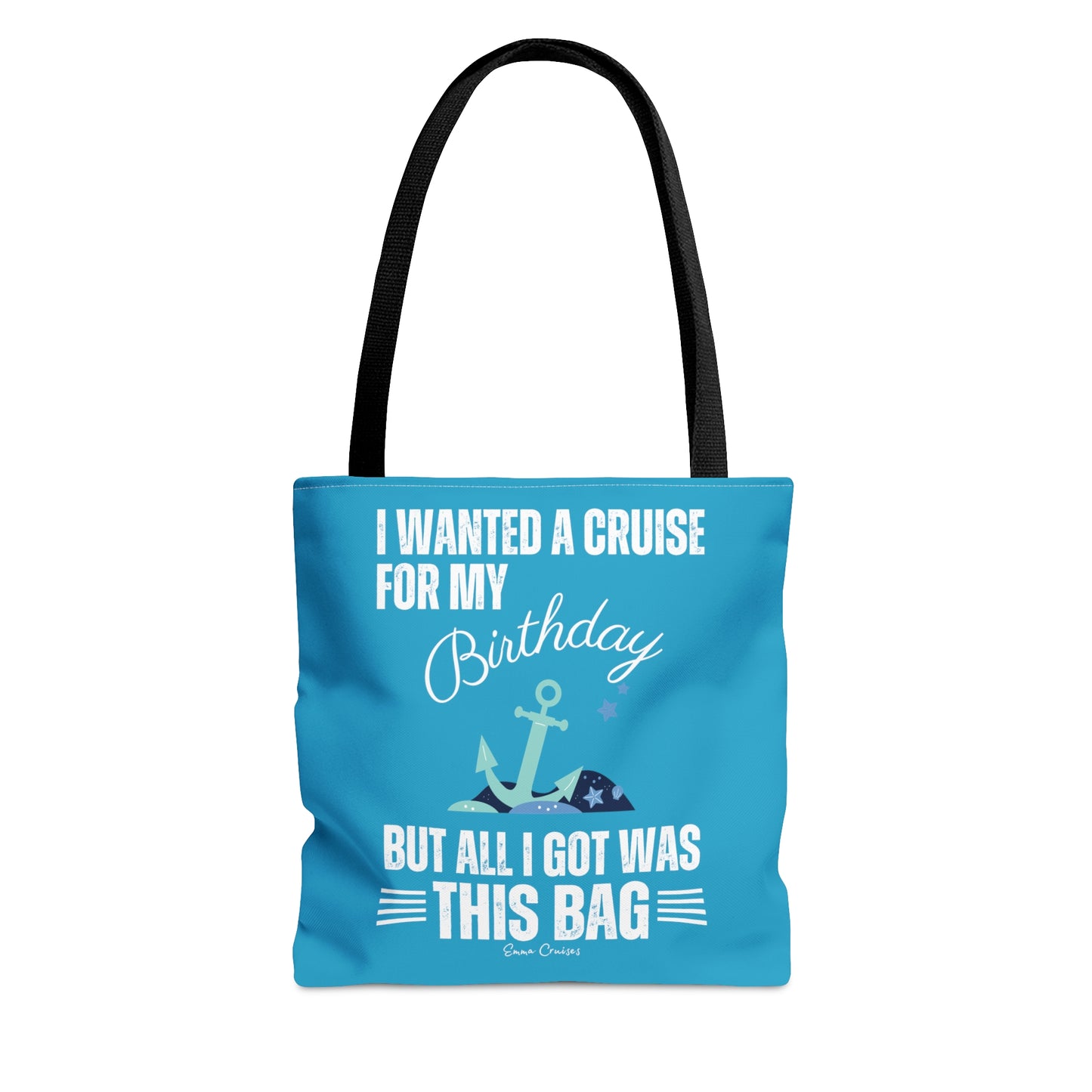 I Wanted a Cruise for My Birthday - Bag