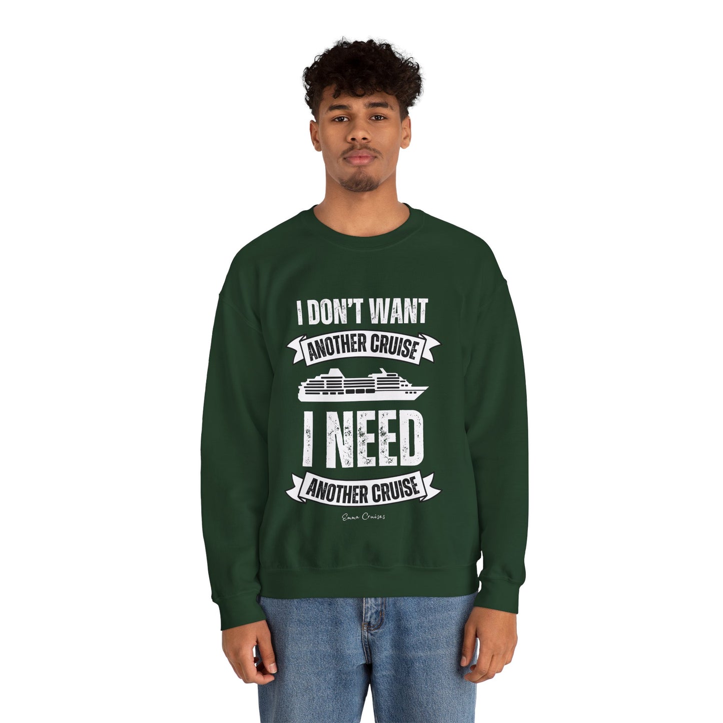 I Don't Want Another Cruise - UNISEX Crewneck Sweatshirt
