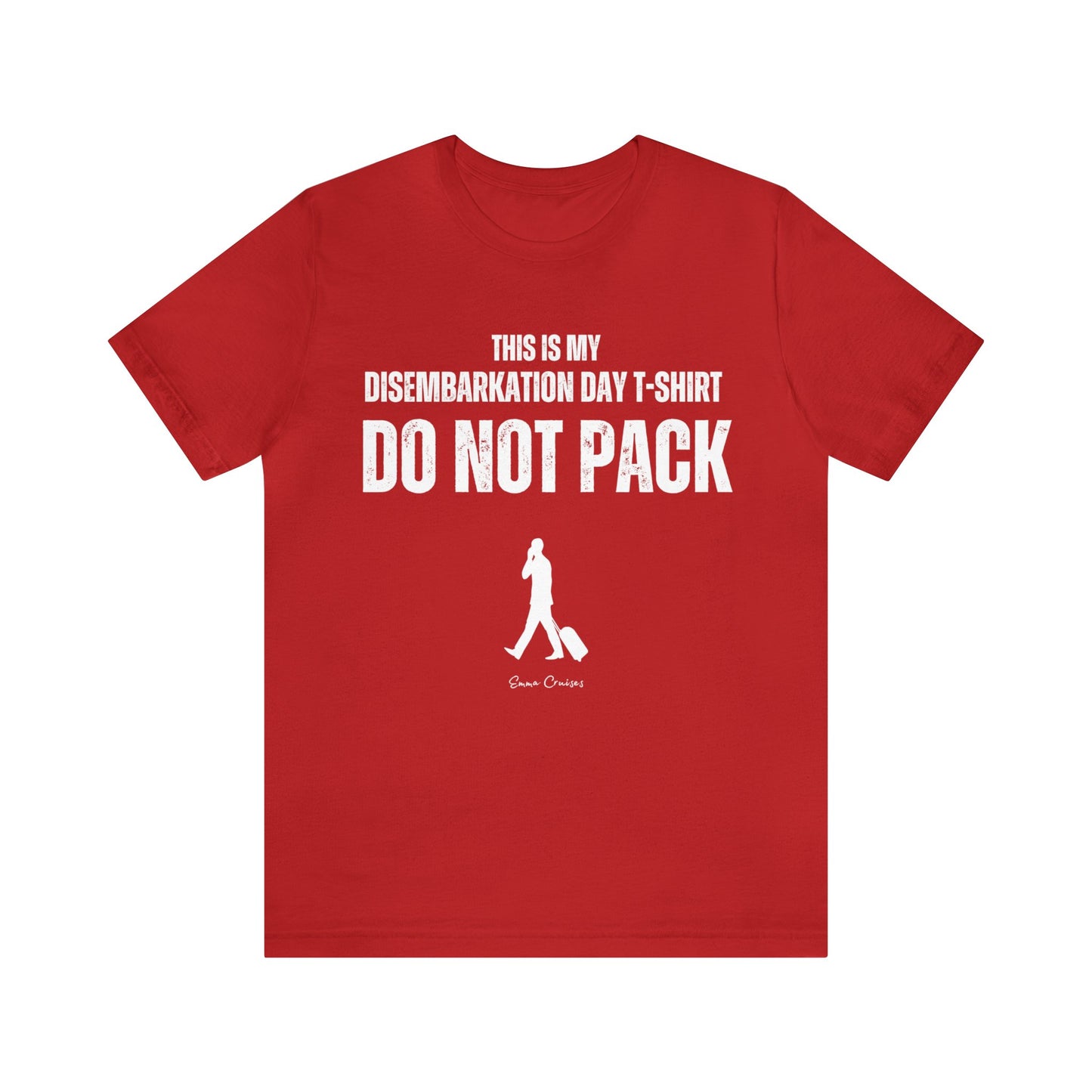 This is My Disembarkation Day T-Shirt - UNISEX T-Shirt (zusätzliche Größen)