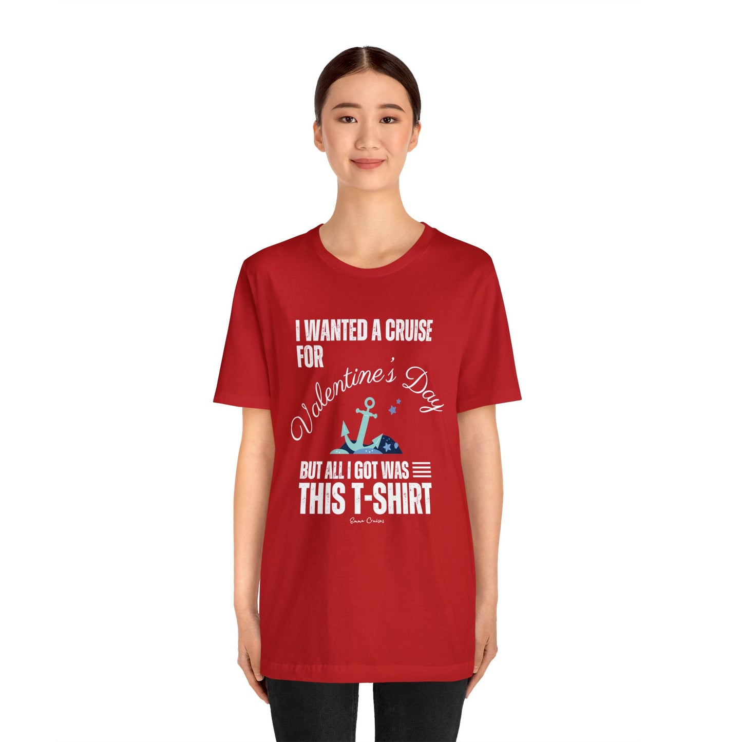 I Wanted a Cruise for Valentine's Day - UNISEX T-Shirt