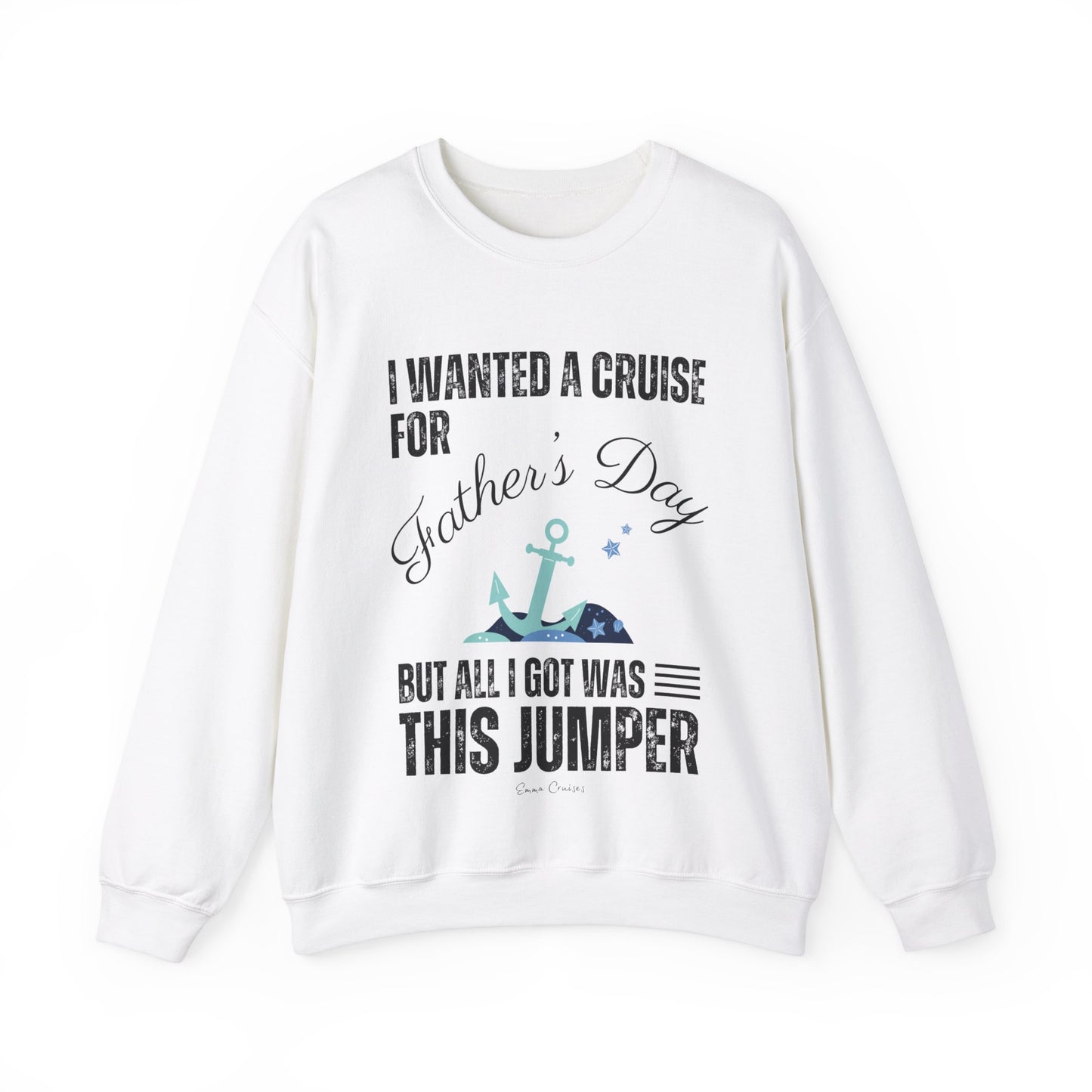 I Wanted a Cruise for Father's Day - UNISEX Crewneck Sweatshirt