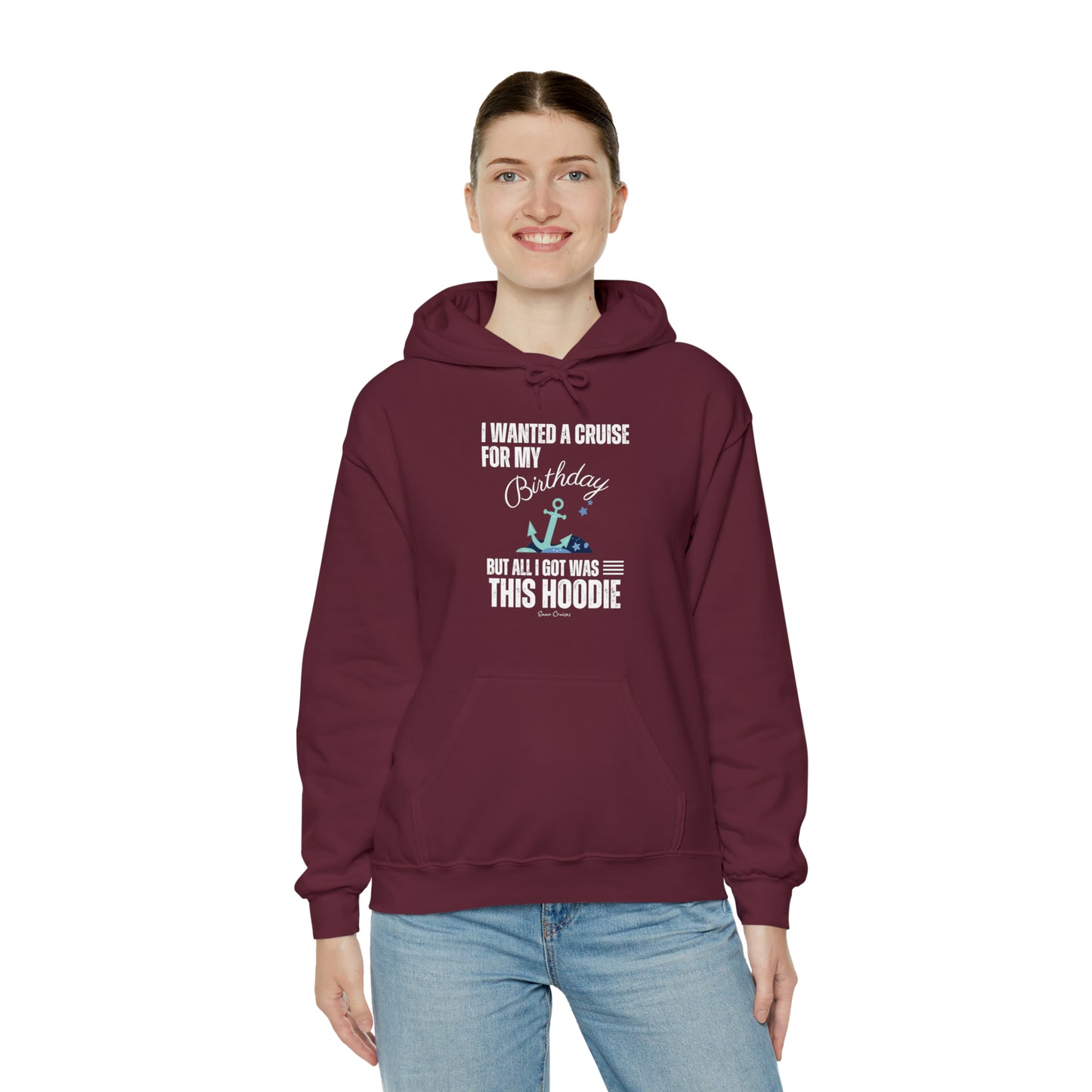 I Wanted a Cruise for My Birthday - UNISEX Hoodie