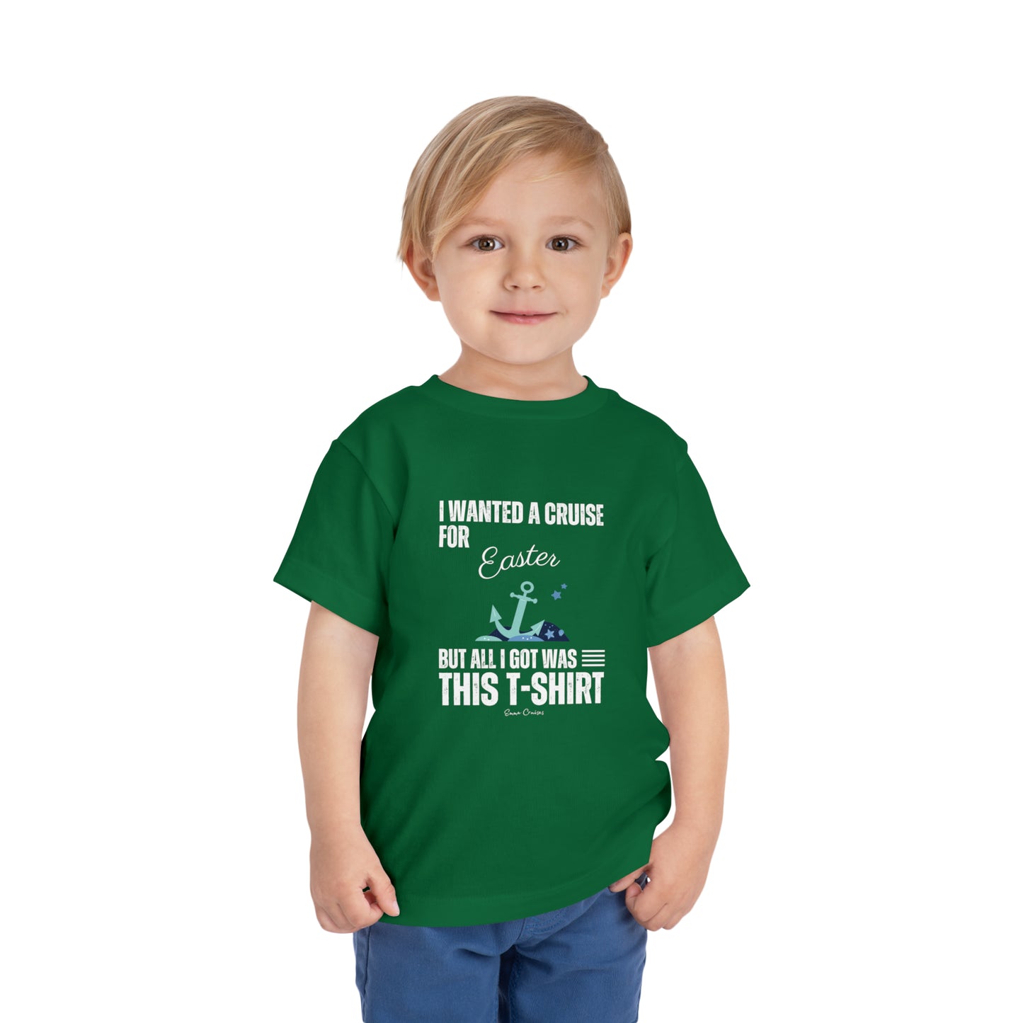 I Wanted a Cruise for Easter - Toddler UNISEX T-Shirt