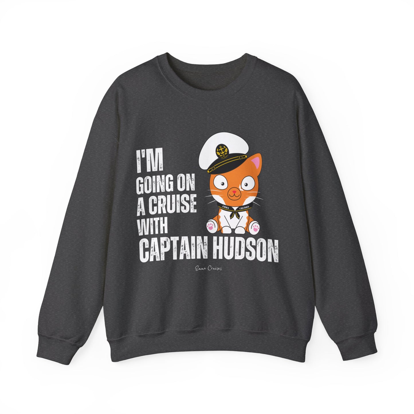 I'm Going on a Cruise with Captain Hudson - UNISEX Crewneck Sweatshirt