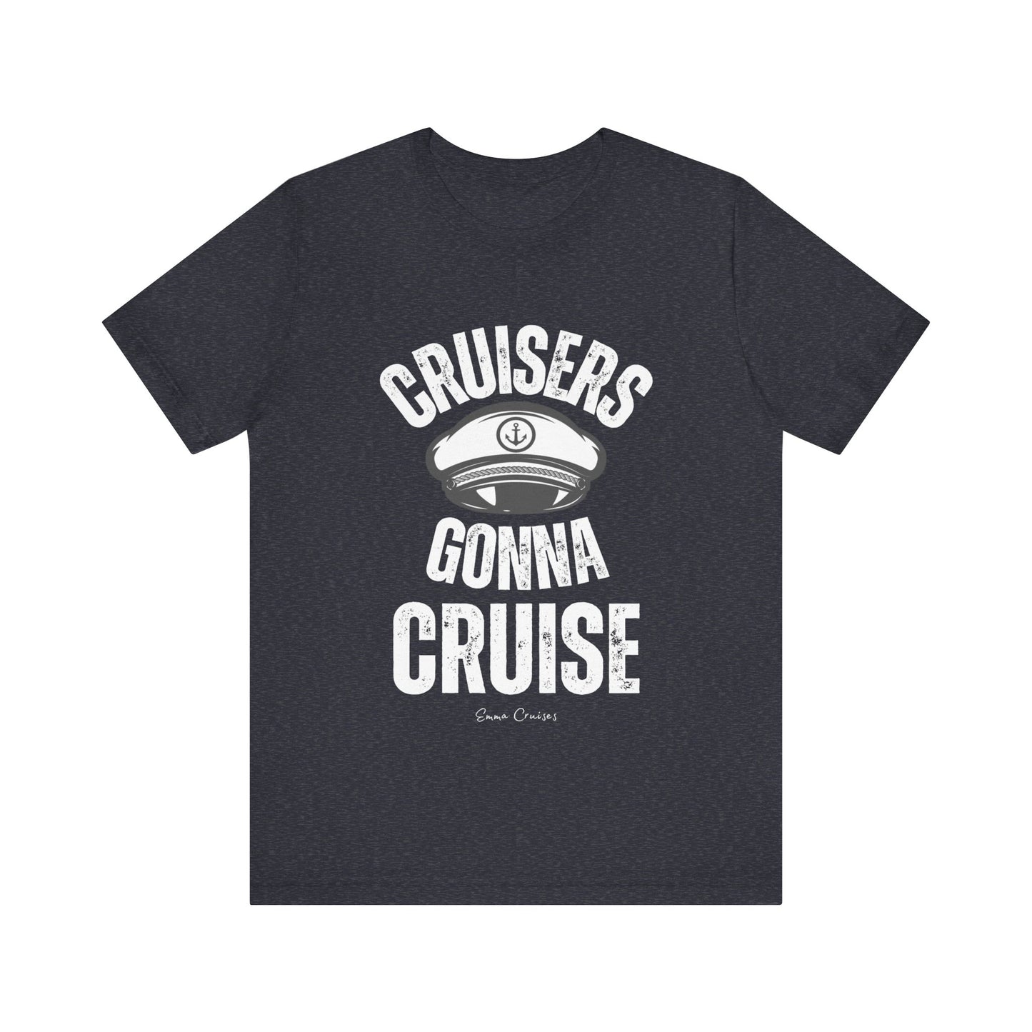 Cruisers Gonna Cruise - UNISEX T-Shirt