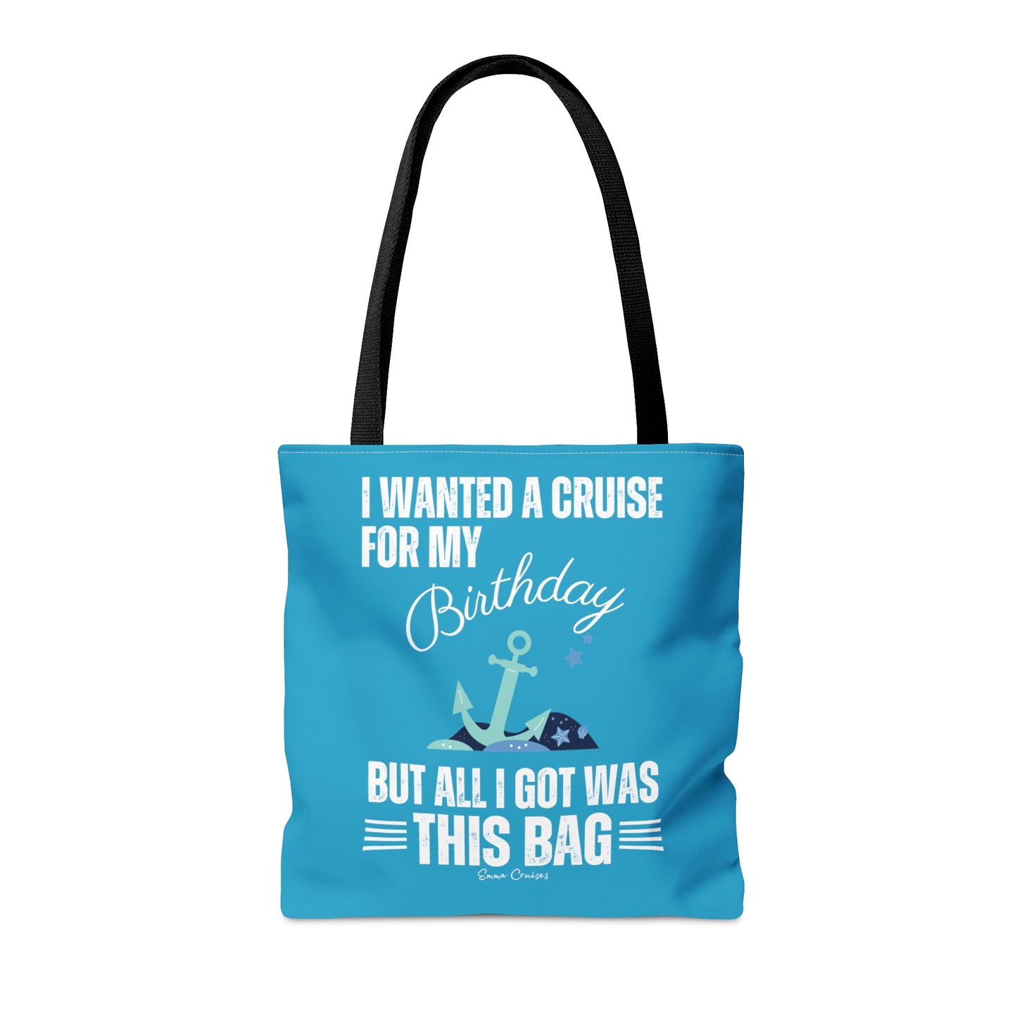 I Wanted a Cruise for My Birthday - Bag