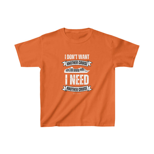 I Don't Want Another Cruise - Kids UNISEX T-Shirt