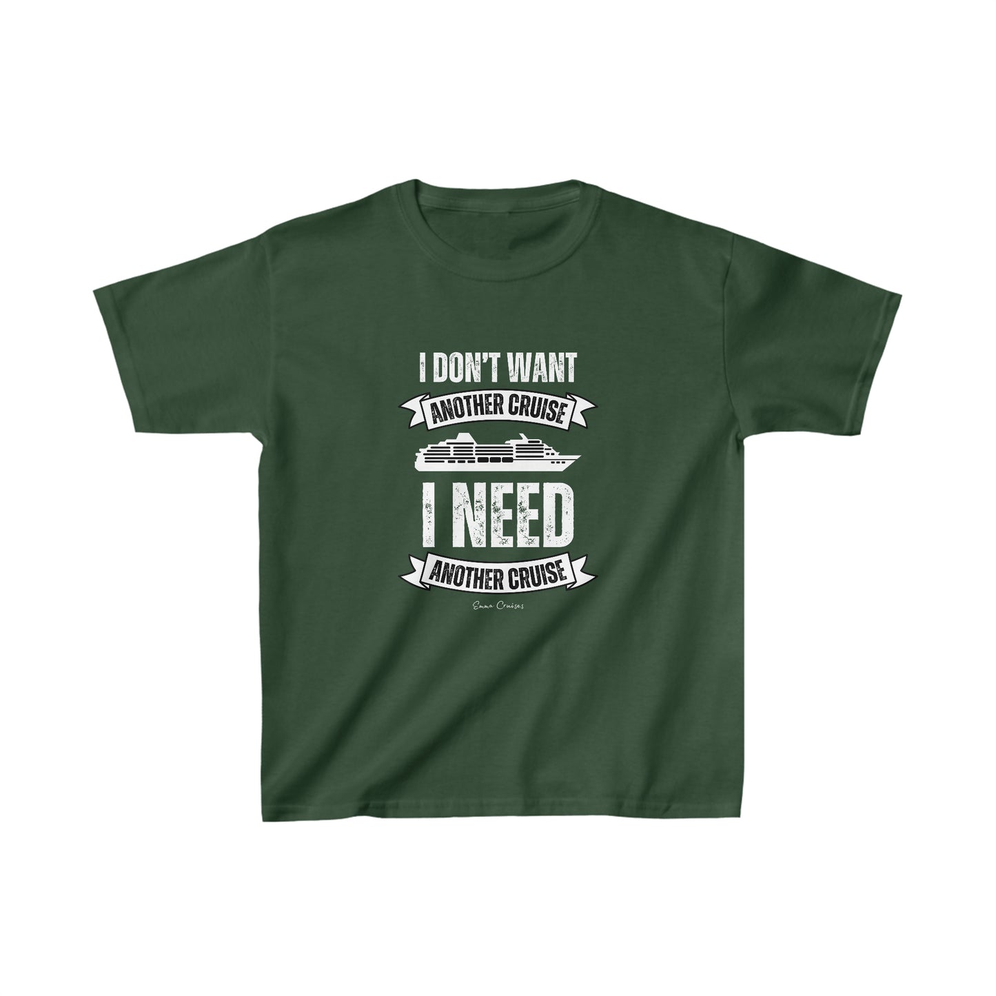 I Don't Want Another Cruise - Kids UNISEX T-Shirt