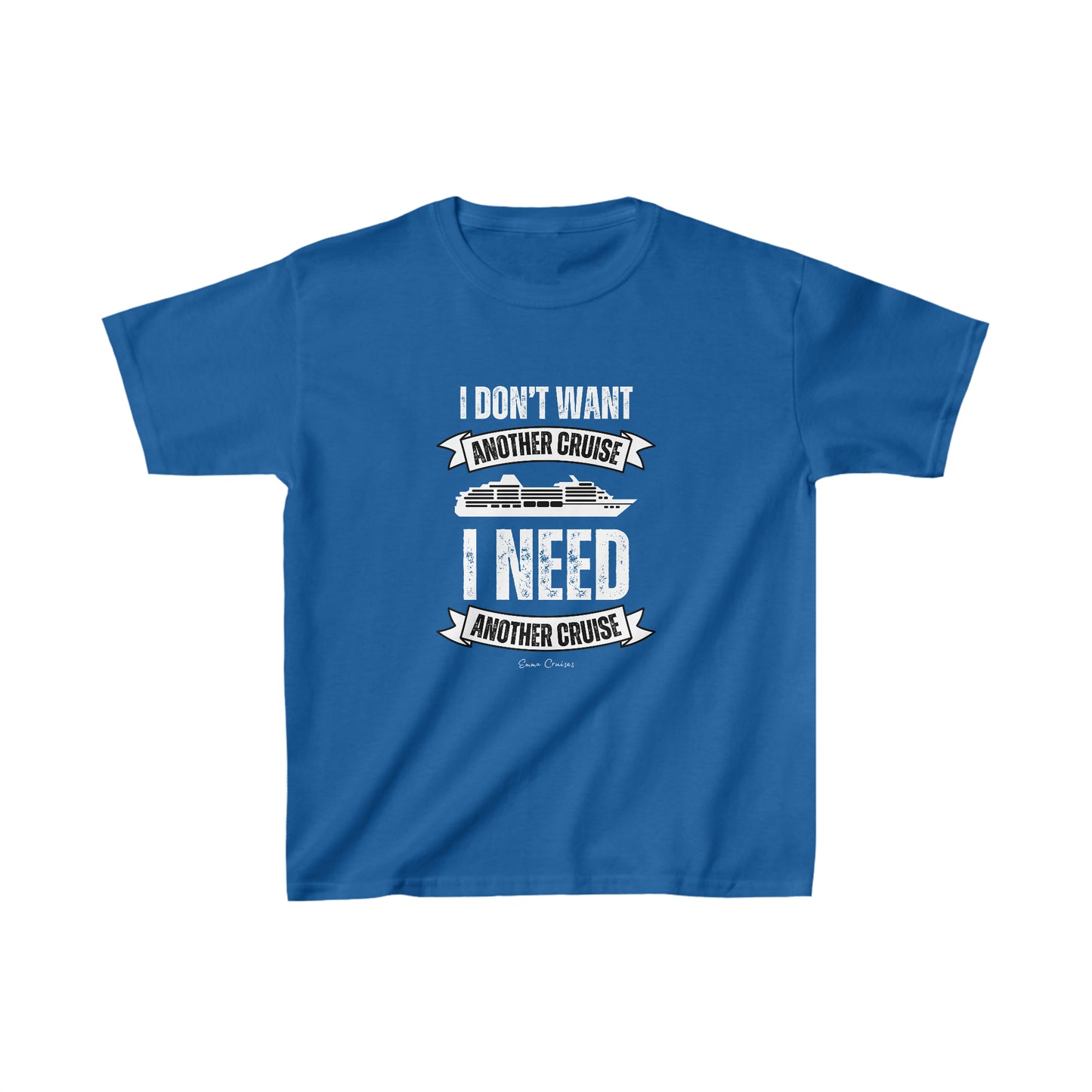 I Don't Want Another Cruise - Kids UNISEX T-Shirt