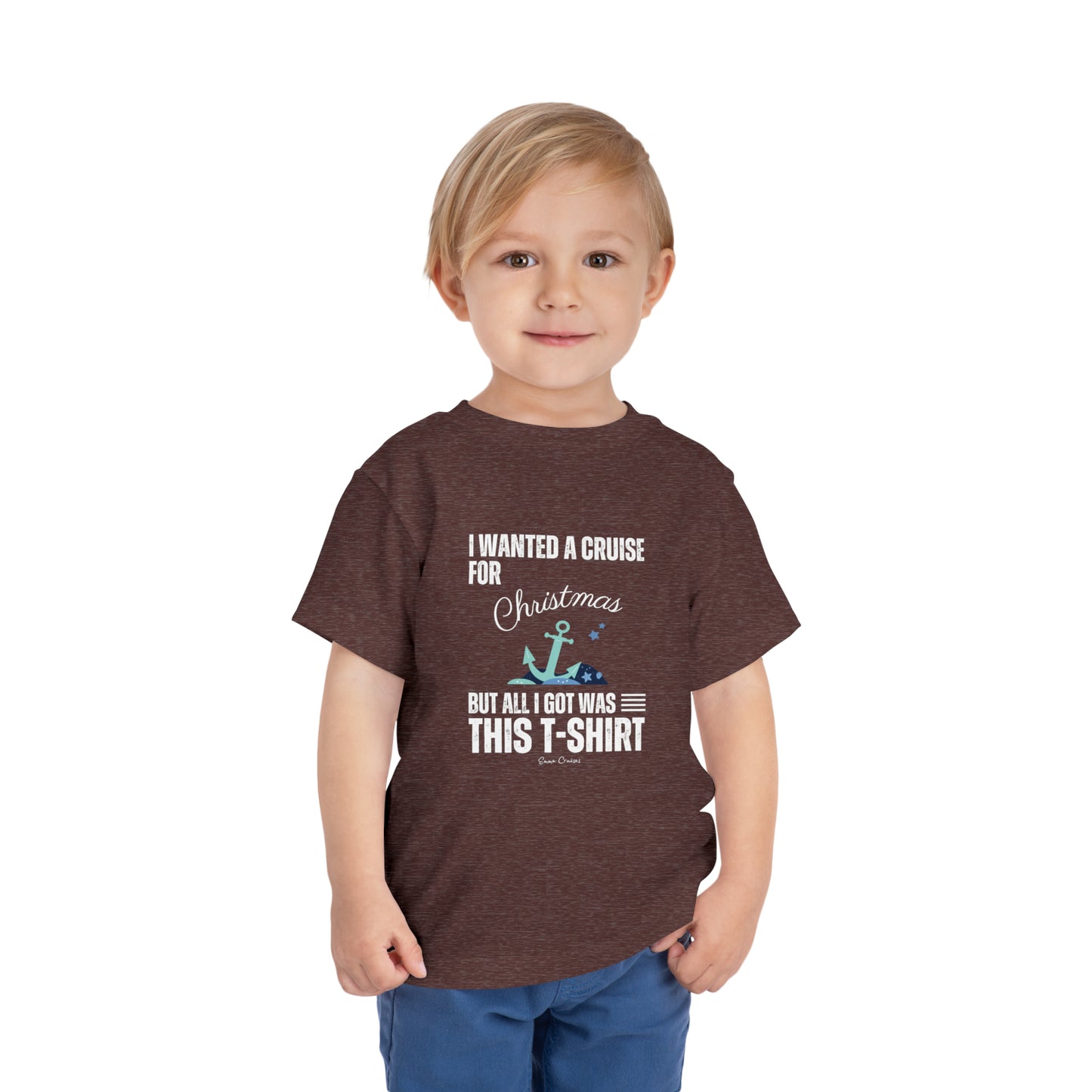 I Wanted a Cruise for Christmas - Toddler UNISEX T-Shirt