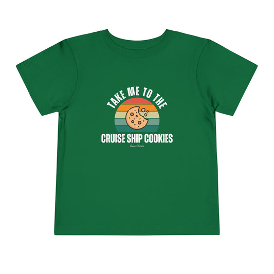Take Me to the Cruise Ship Cookies - Toddler UNISEX T-Shirt