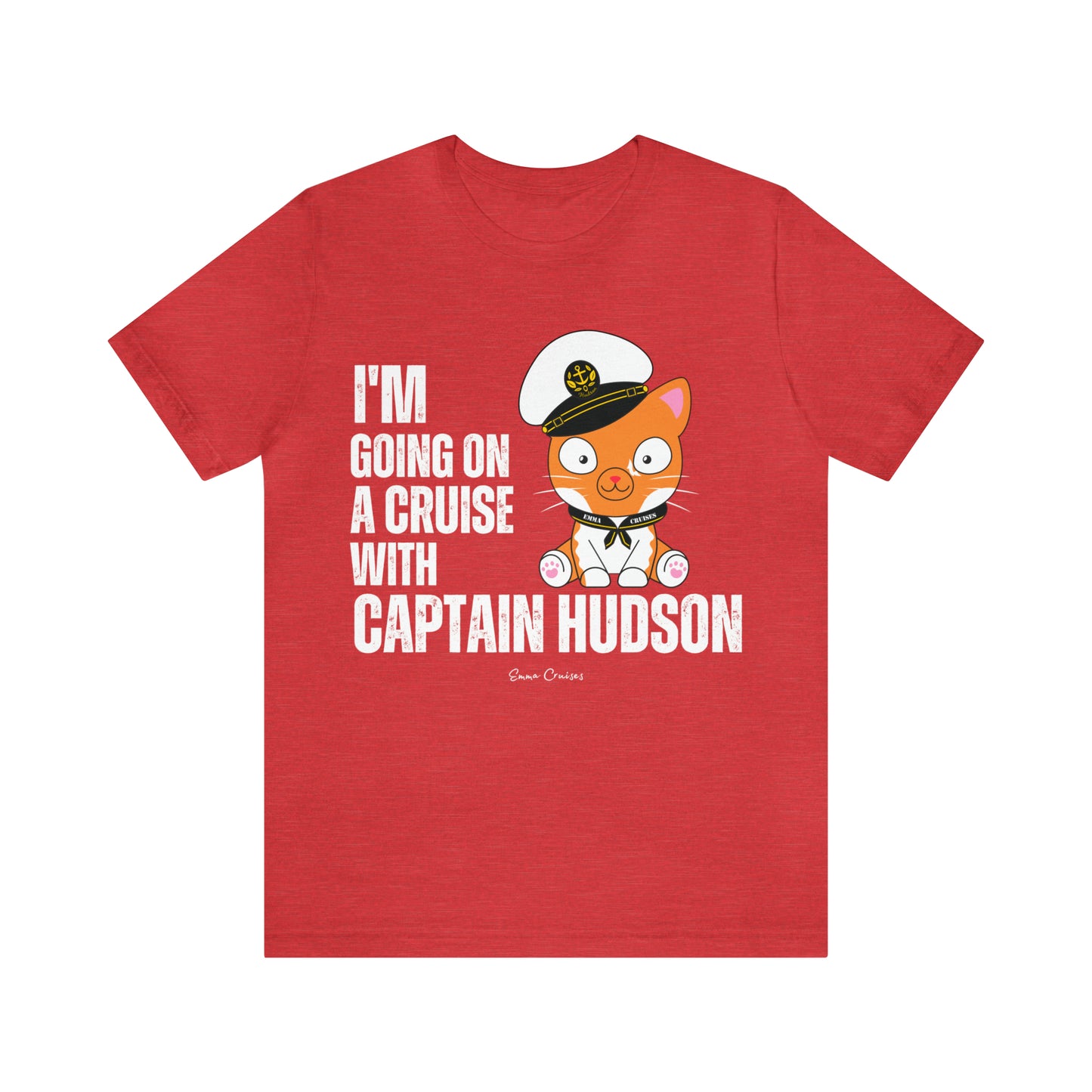 I'm Going on a Cruise With Captain Hudson - UNISEX T-Shirt