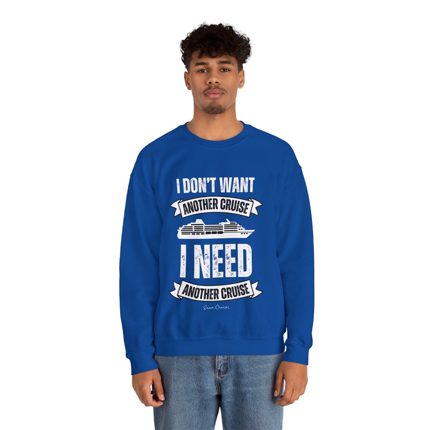 I Don't Want Another Cruise - UNISEX Crewneck Sweatshirt