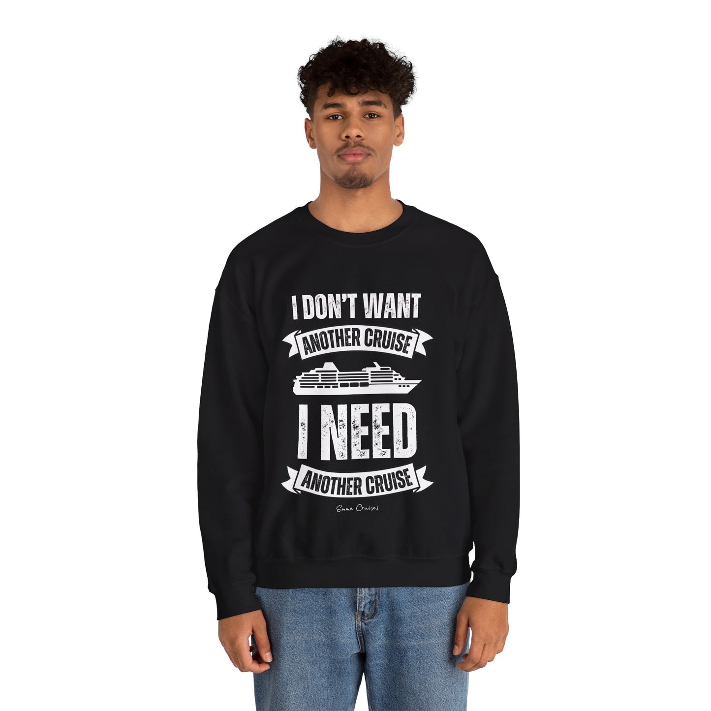 I Don't Want Another Cruise - UNISEX Crewneck Sweatshirt