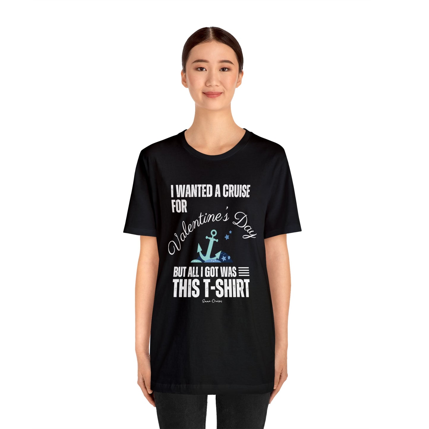 I Wanted a Cruise for Valentine's Day - UNISEX T-Shirt