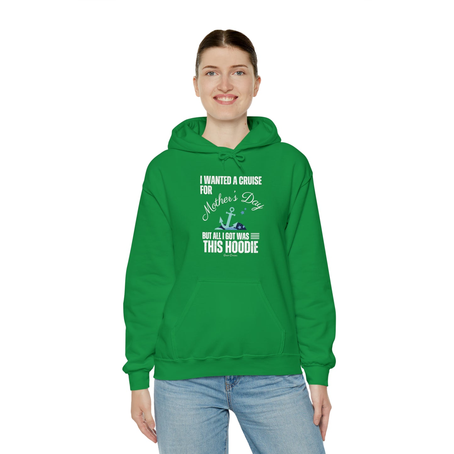 I Wanted a Cruise for Mother's Day - UNISEX Hoodie