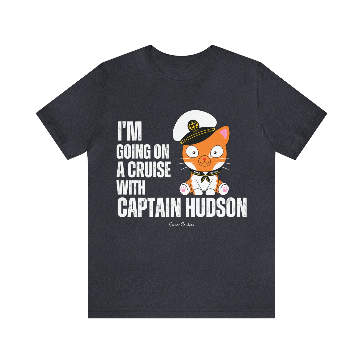 I'm Going on a Cruise With Captain Hudson - UNISEX T-Shirt