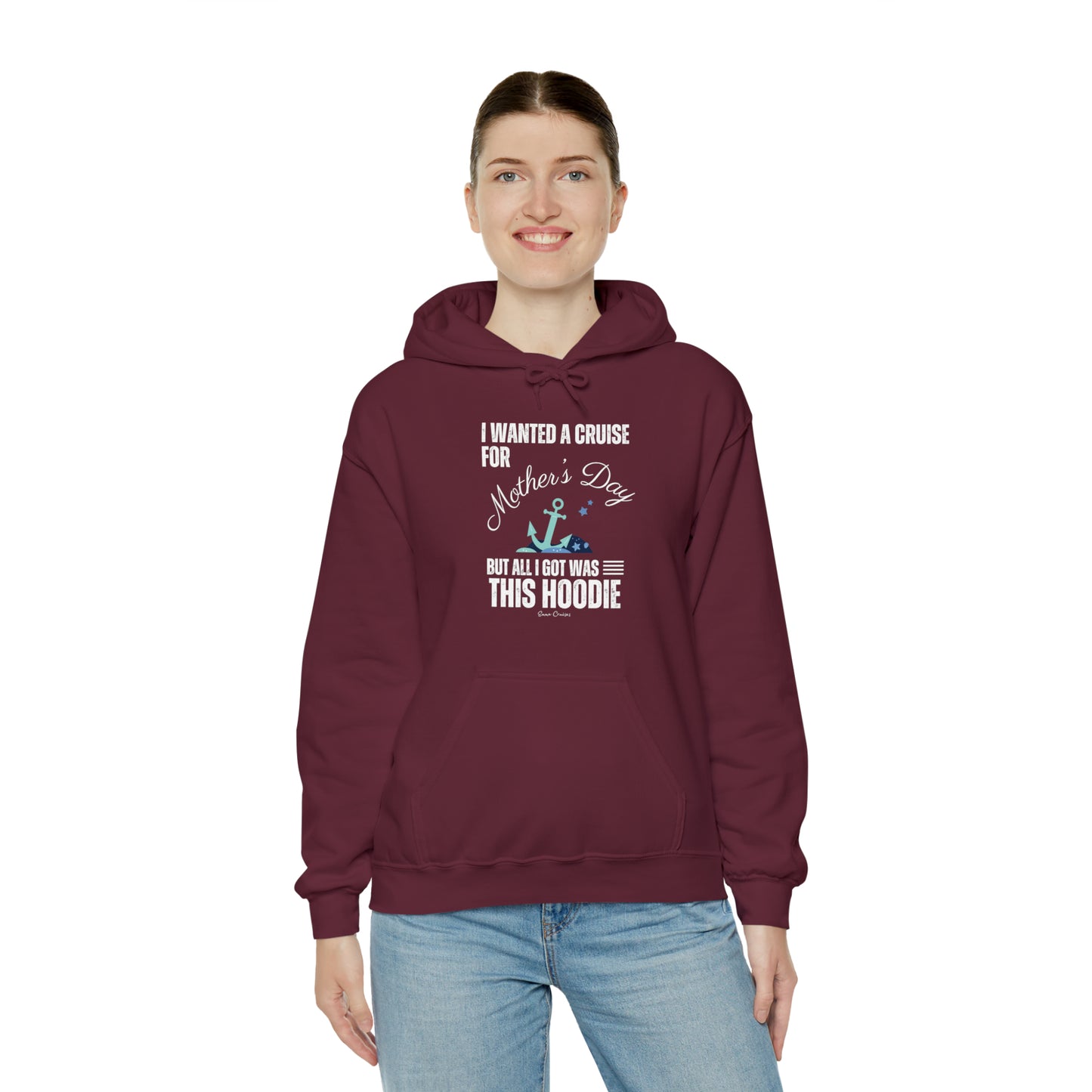 I Wanted a Cruise for Mother's Day - UNISEX Hoodie