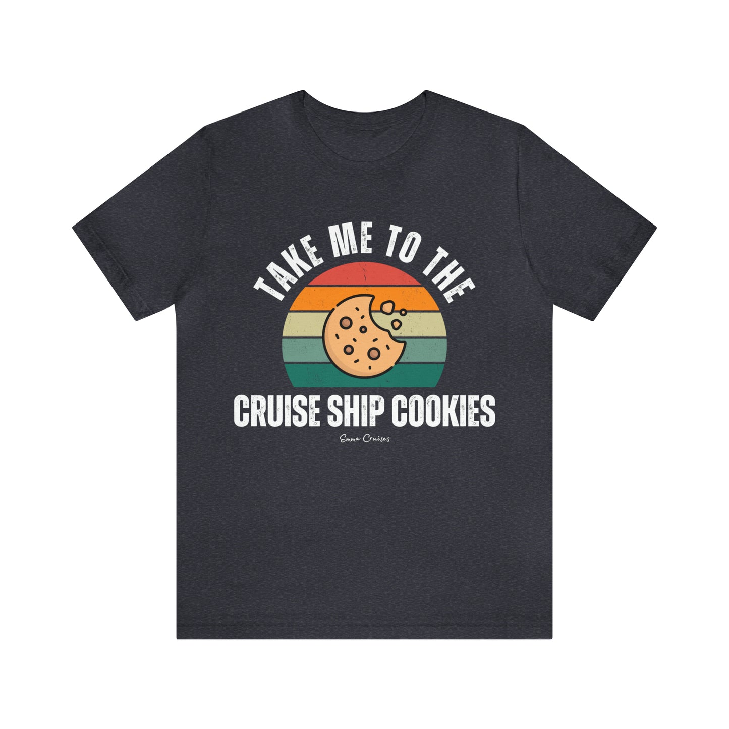 Take Me to the Cruise Ship Cookies - UNISEX T-Shirt