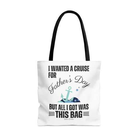 I Wanted a Cruise for Father's Day - Bag