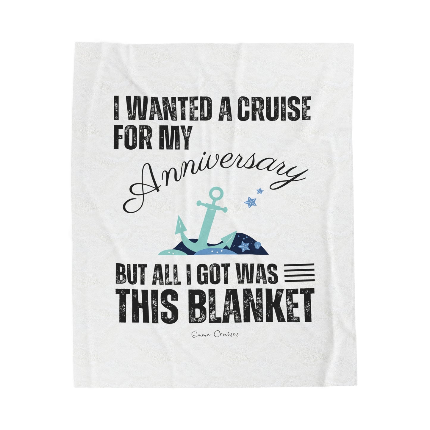I Wanted a Cruise for My Anniversary - Velveteen Plush Blanket