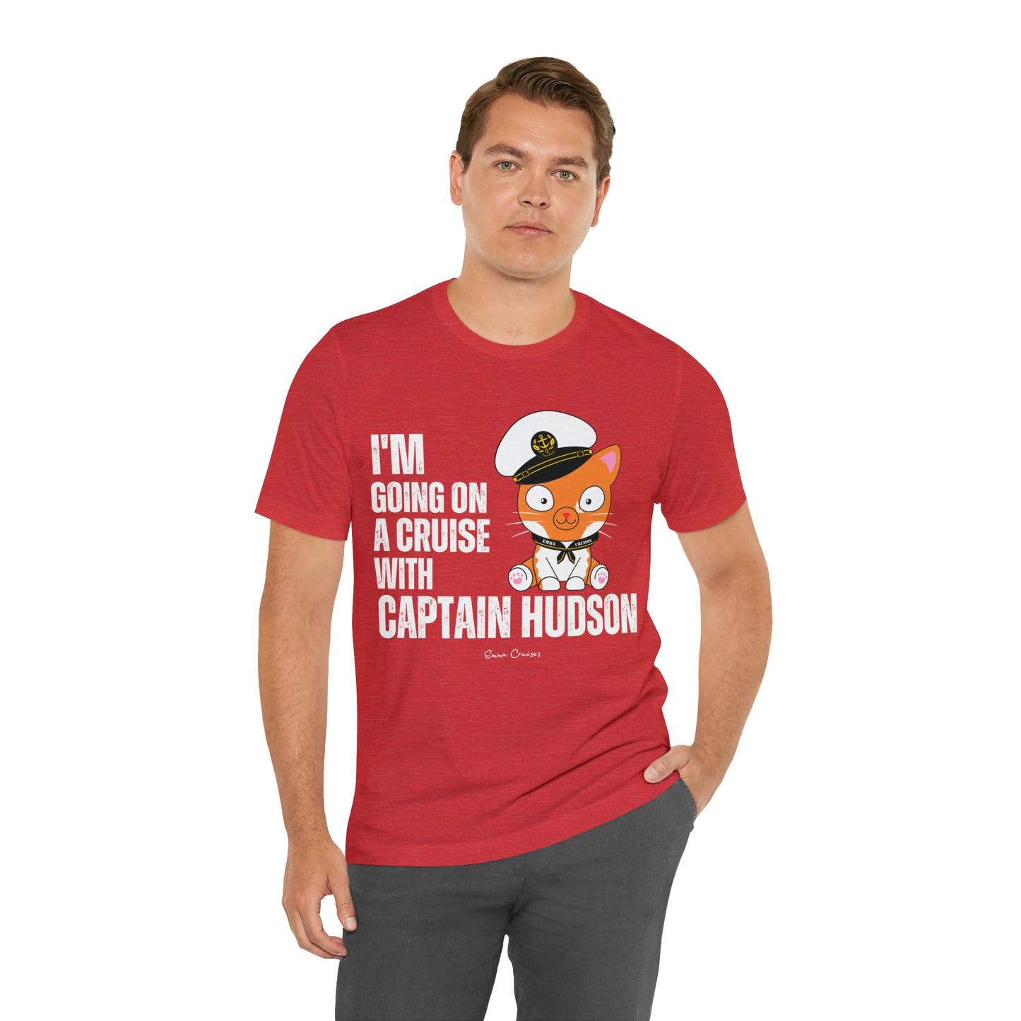 I'm Going on a Cruise With Captain Hudson - UNISEX T-Shirt